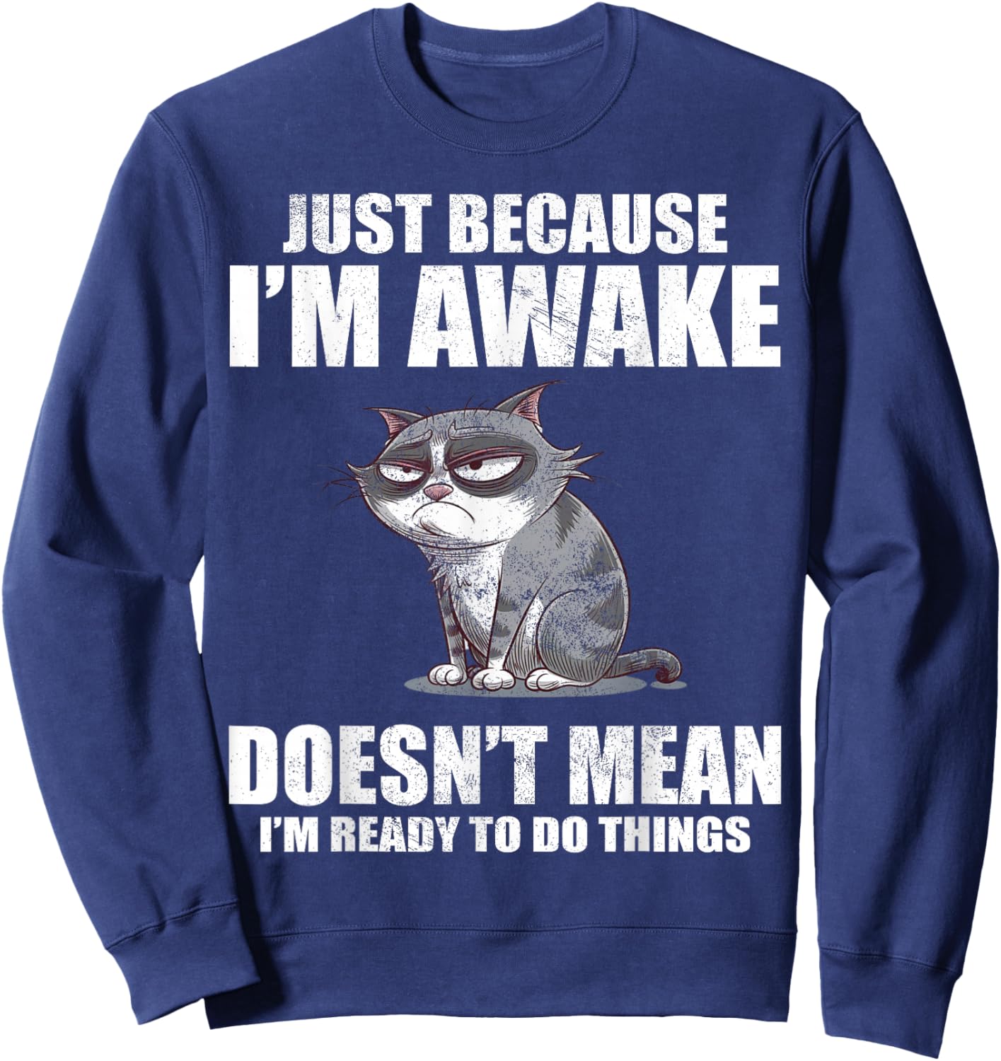 Just Because I'm Awake Doesn't Mean I'm Ready To Do Things Sweatshirt - Sweatshirt | Navy