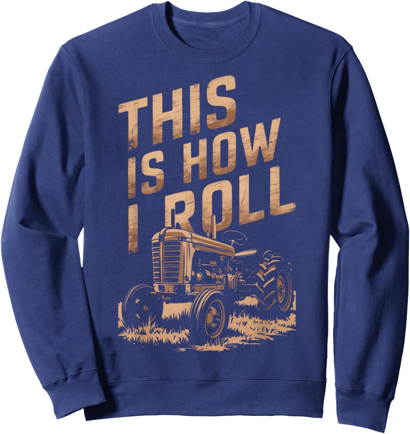 Farm Owners This Is How I Roll Tractor Owners Future Farmers Sweatshirt - Sweatshirt | Navy