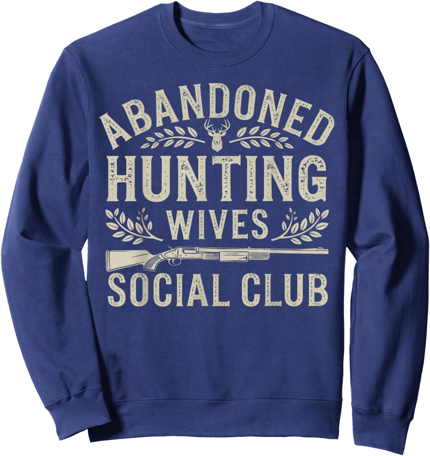 Abandoned Hunting Wives Social Club Deer Gun Fun Sweatshirt - Sweatshirt | Navy