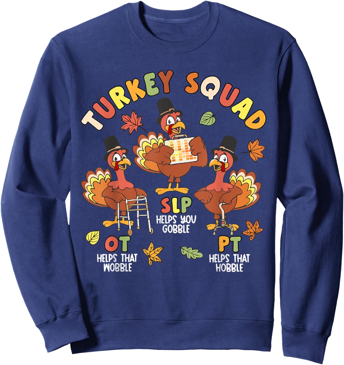 Physical Therapist Team Turkey Squad Thanksgiving SLP OT PT Sweatshirt - Sweatshirt | Navy