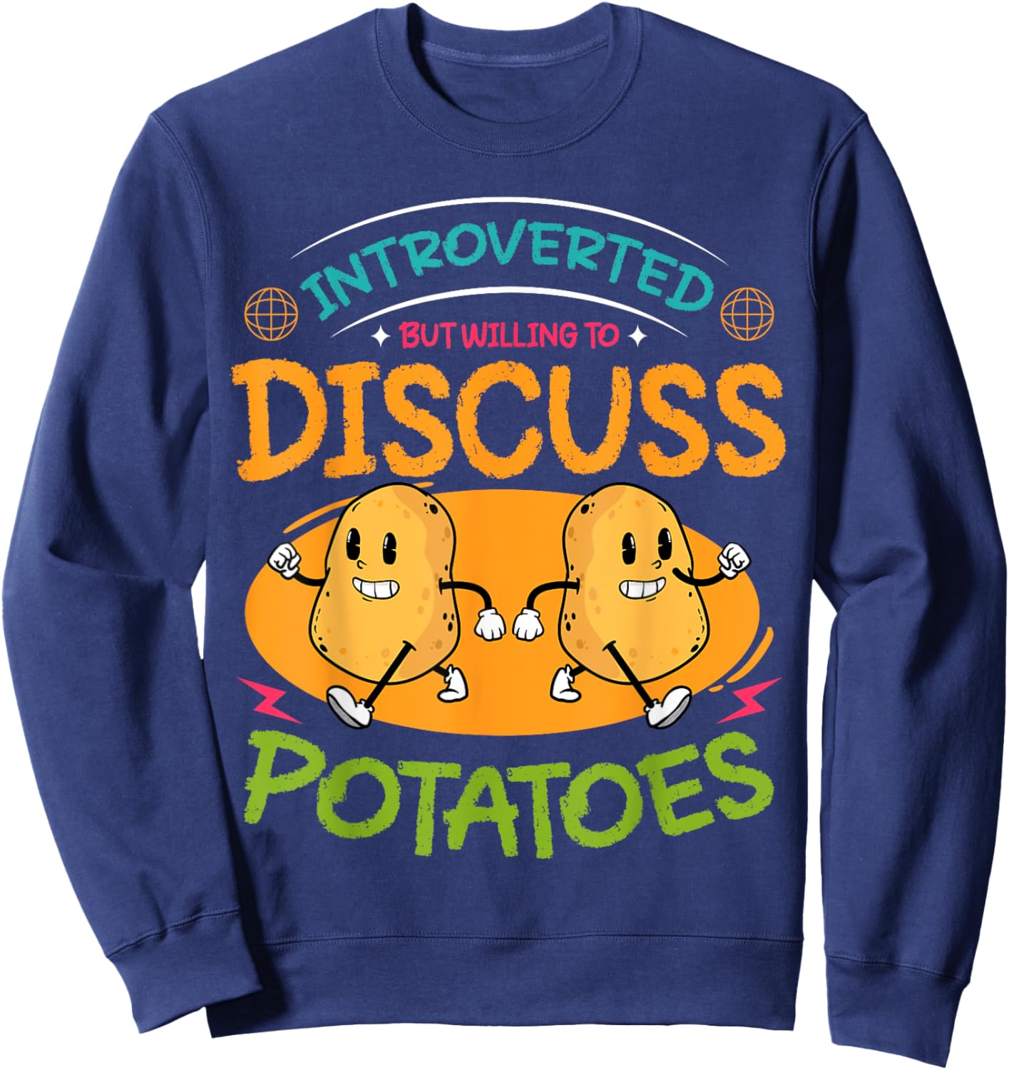Potato Food Pun Introverted But Willing To Discuss Potatoes Sweatshirt - Sweatshirt | Navy