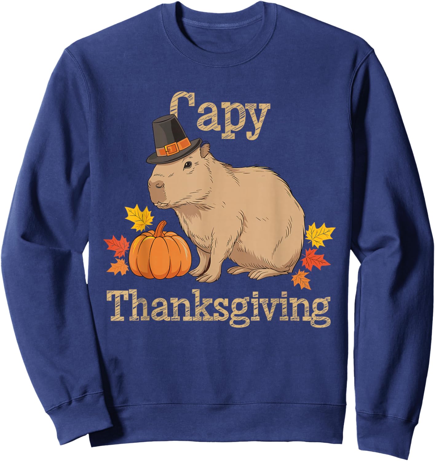 Capy Thanksgiving Funny Capybara Thanksgiving Fall Sweatshirt - Sweatshirt | Navy