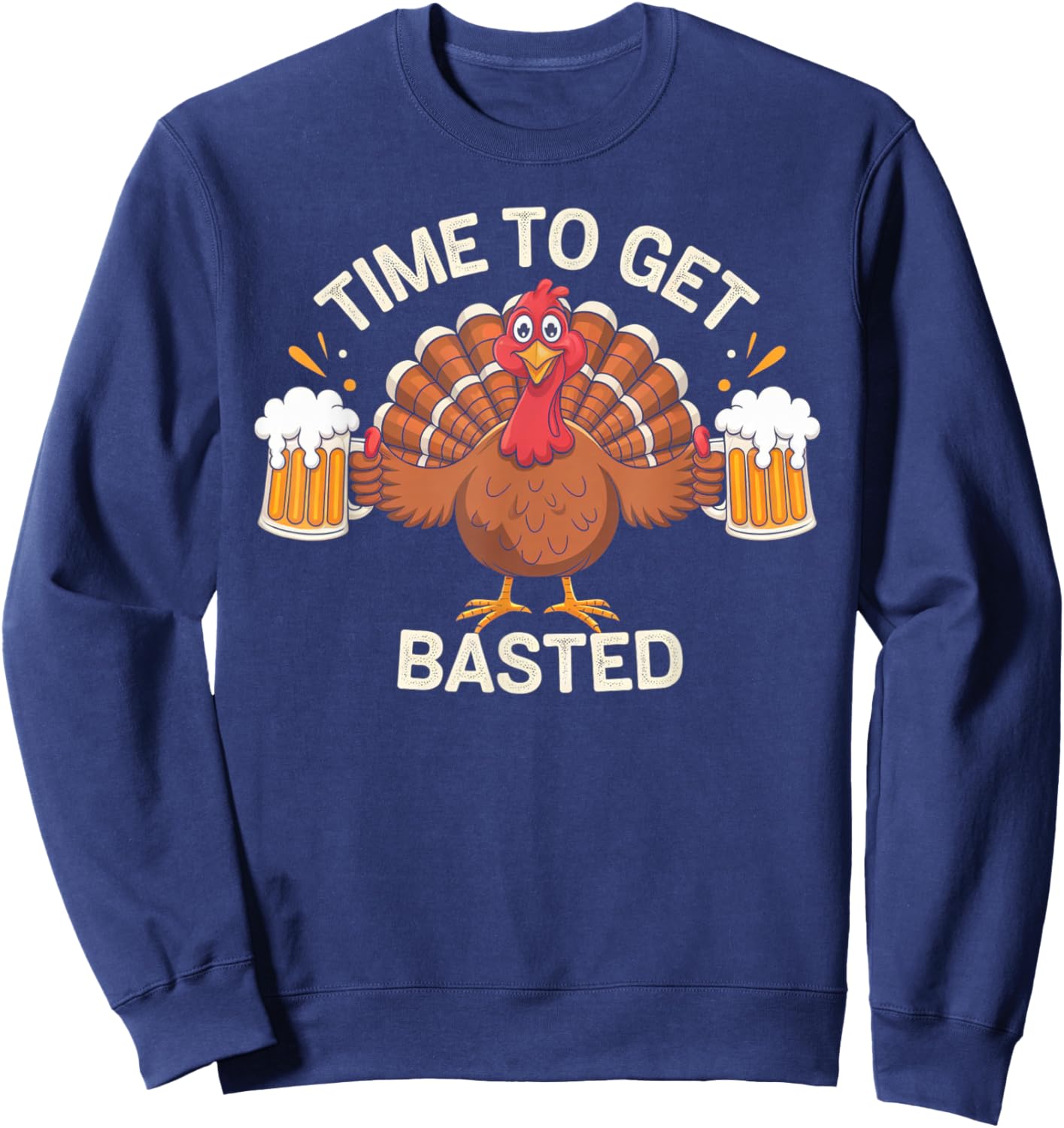 Time To Get Basted Funny Thanksgiving Turkey Gifts Men Sweatshirt - Sweatshirt | Navy