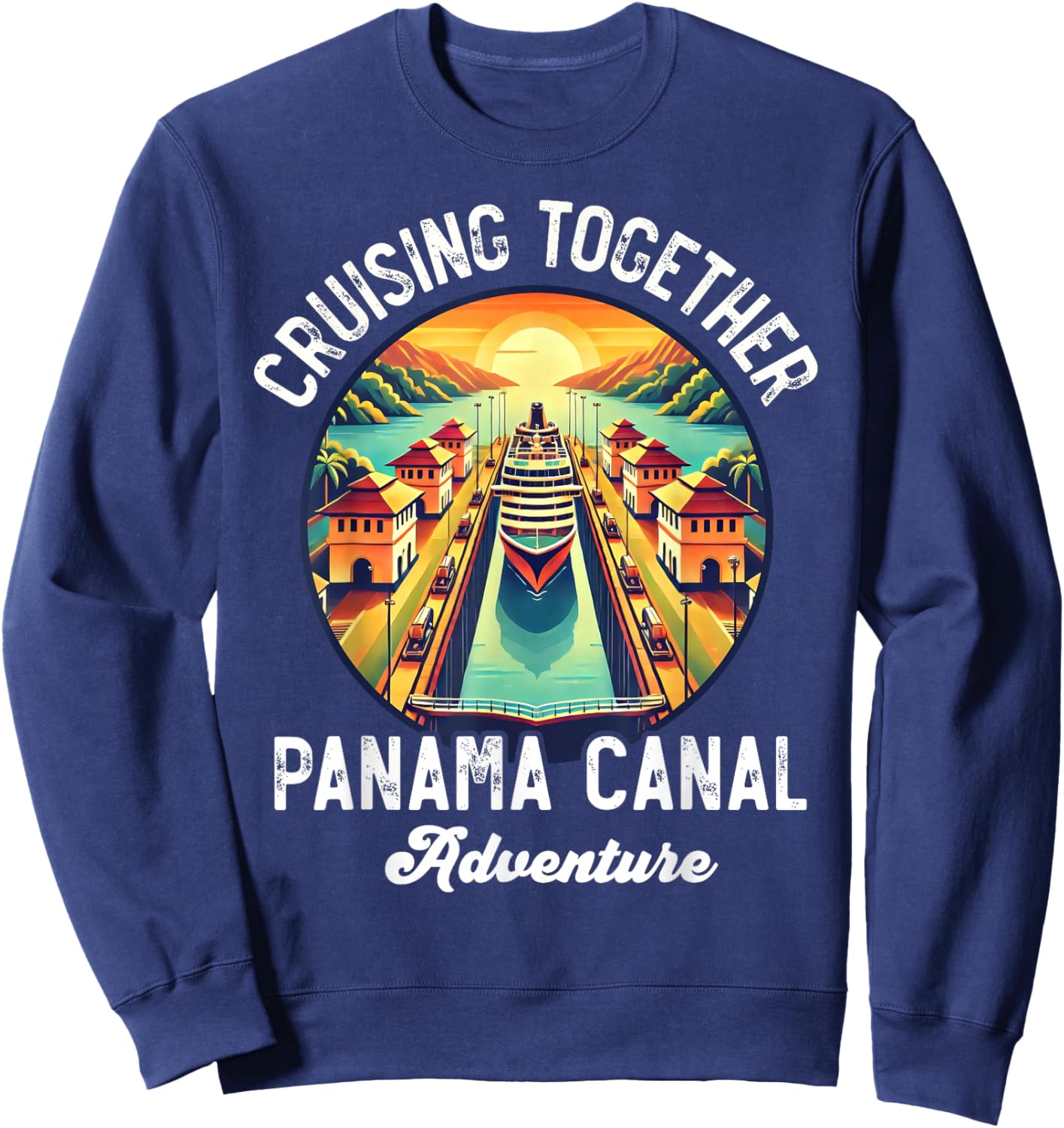 Panama Canal Cruise Panama Trip Cruising Together Family Sweatshirt - Sweatshirt | Navy