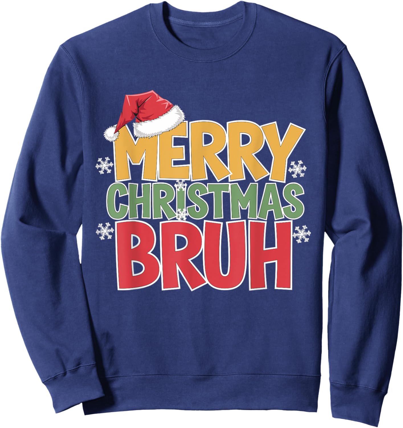 Merry Christmas Bruh Xmas Santa Claus Christmas Party Joke Sweatshirt - Sweatshirt | Navy