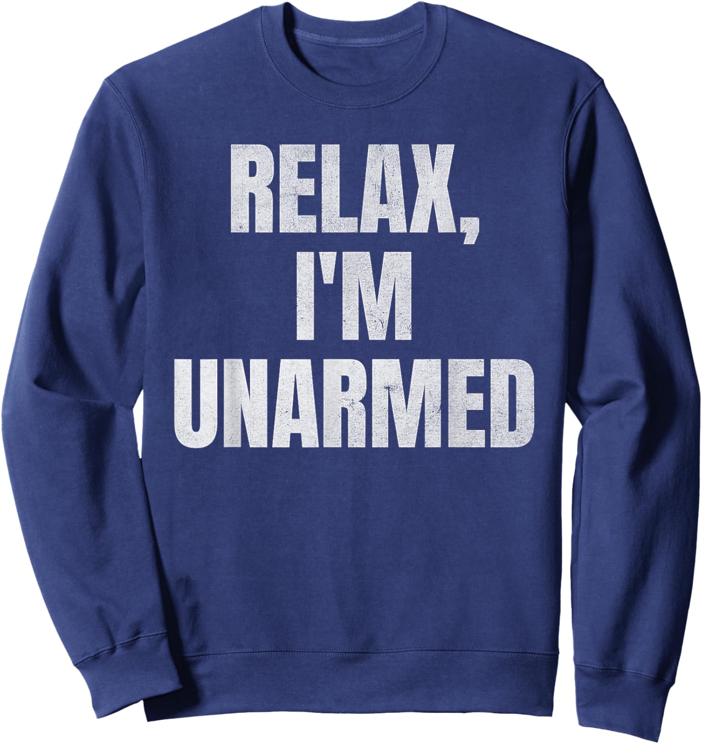 Relax I’m Unarmed Funny Amputee Sweatshirt - Sweatshirt | Navy