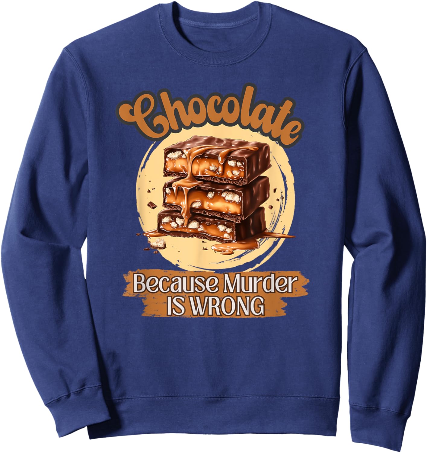 Retro Chocolate Because Murder Is Wrong Funny Dark Humor Sweatshirt - Sweatshirt | Navy