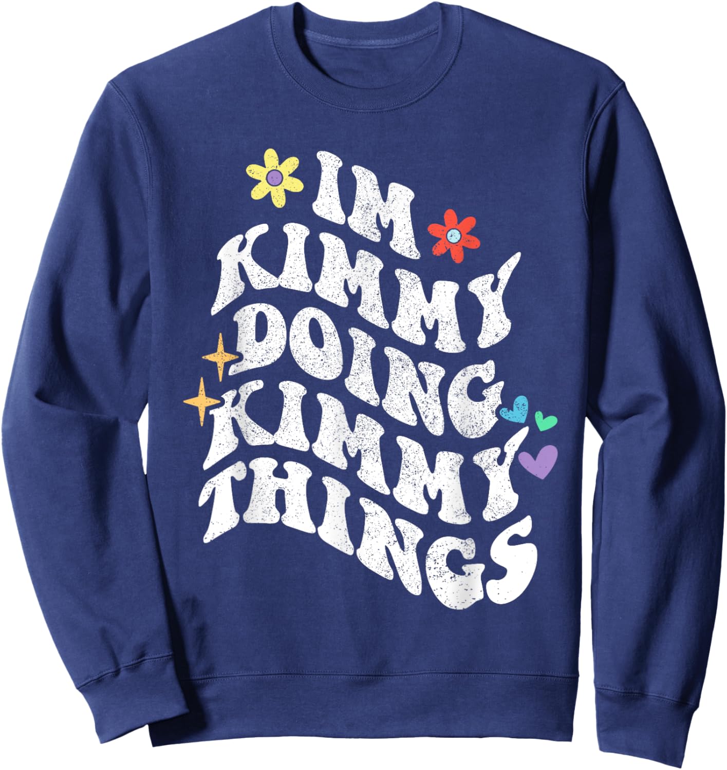 Retro Groovy Im Kimmy Doing Kimmy Things Funny Mother's Day Sweatshirt - Sweatshirt | Navy