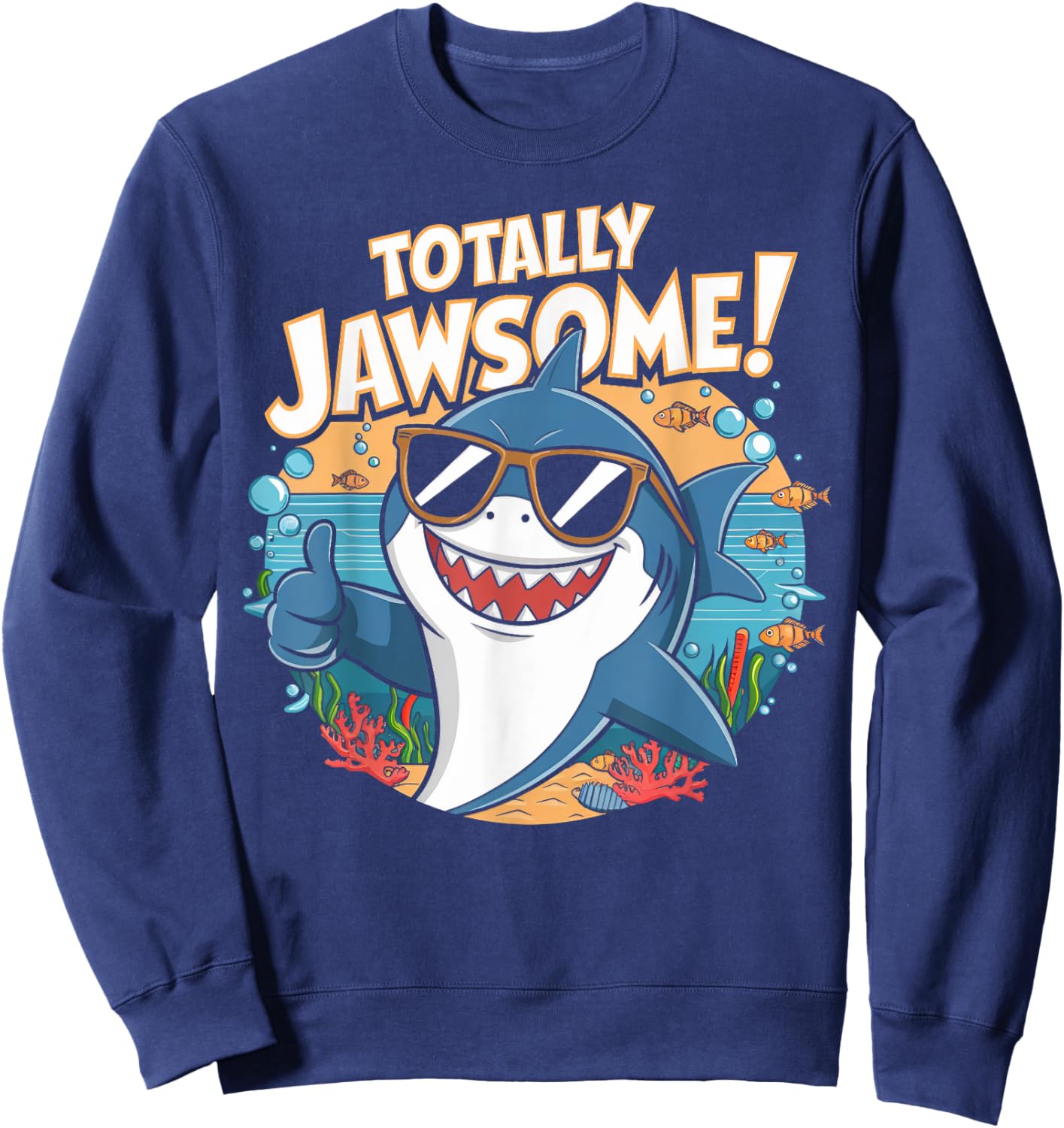 Totally Jawsome Shark Wearing Sunglasses Sweatshirt - Sweatshirt | Navy