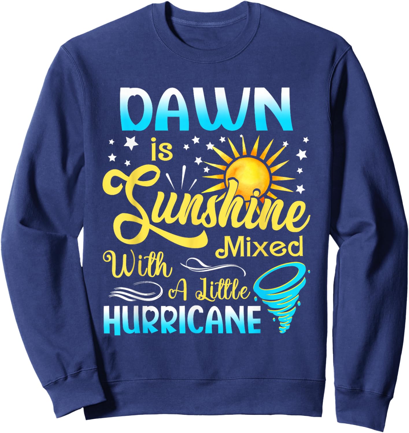 Dawn First Name - Sunshine Mixed Little Hurricane Sweatshirt - Sweatshirt | Navy