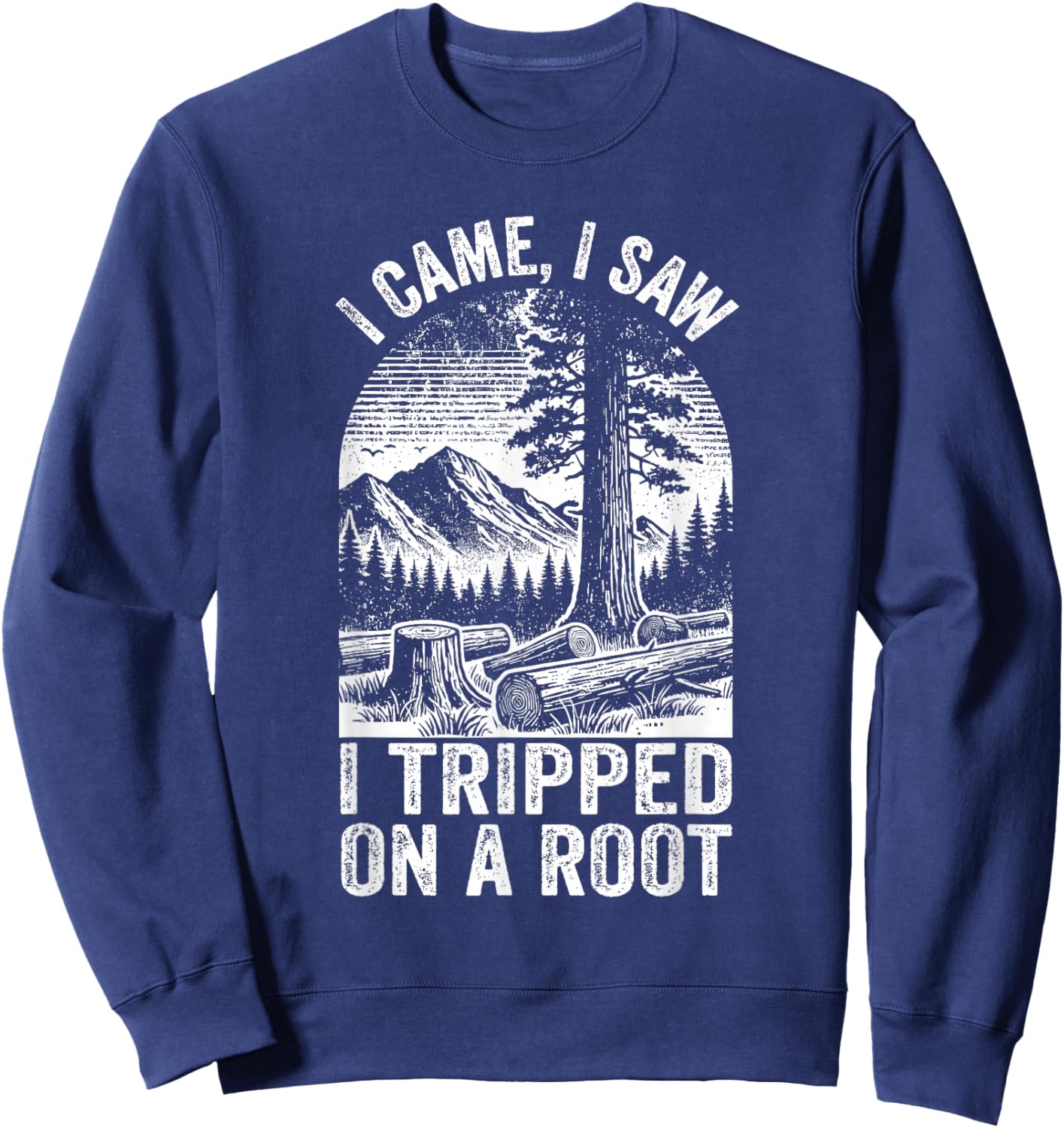 Vintage I Came, I Saw I Tripped On a Root Hiking Adventure Sweatshirt - Sweatshirt | Navy