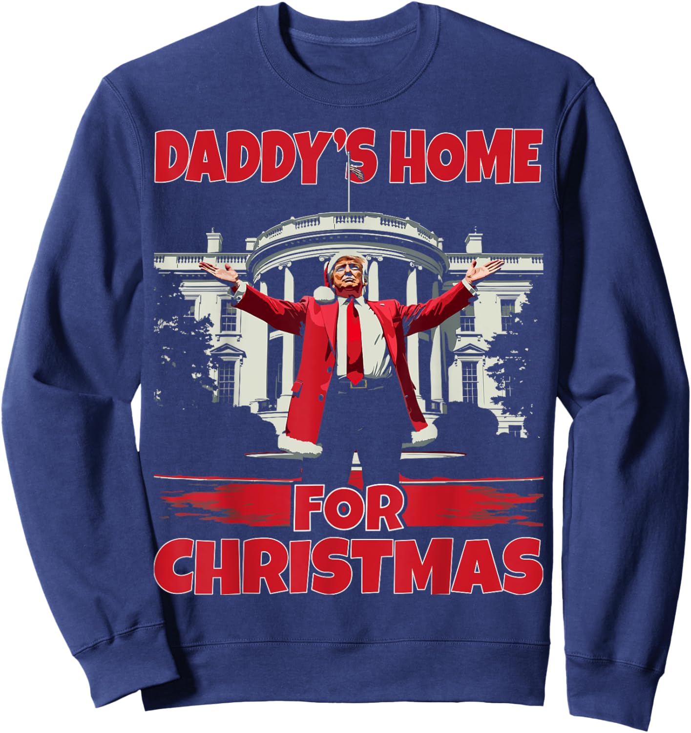 Daddy's Home For Christmas 2024 Funny Daddy Will Be Home Sweatshirt - Sweatshirt | Navy