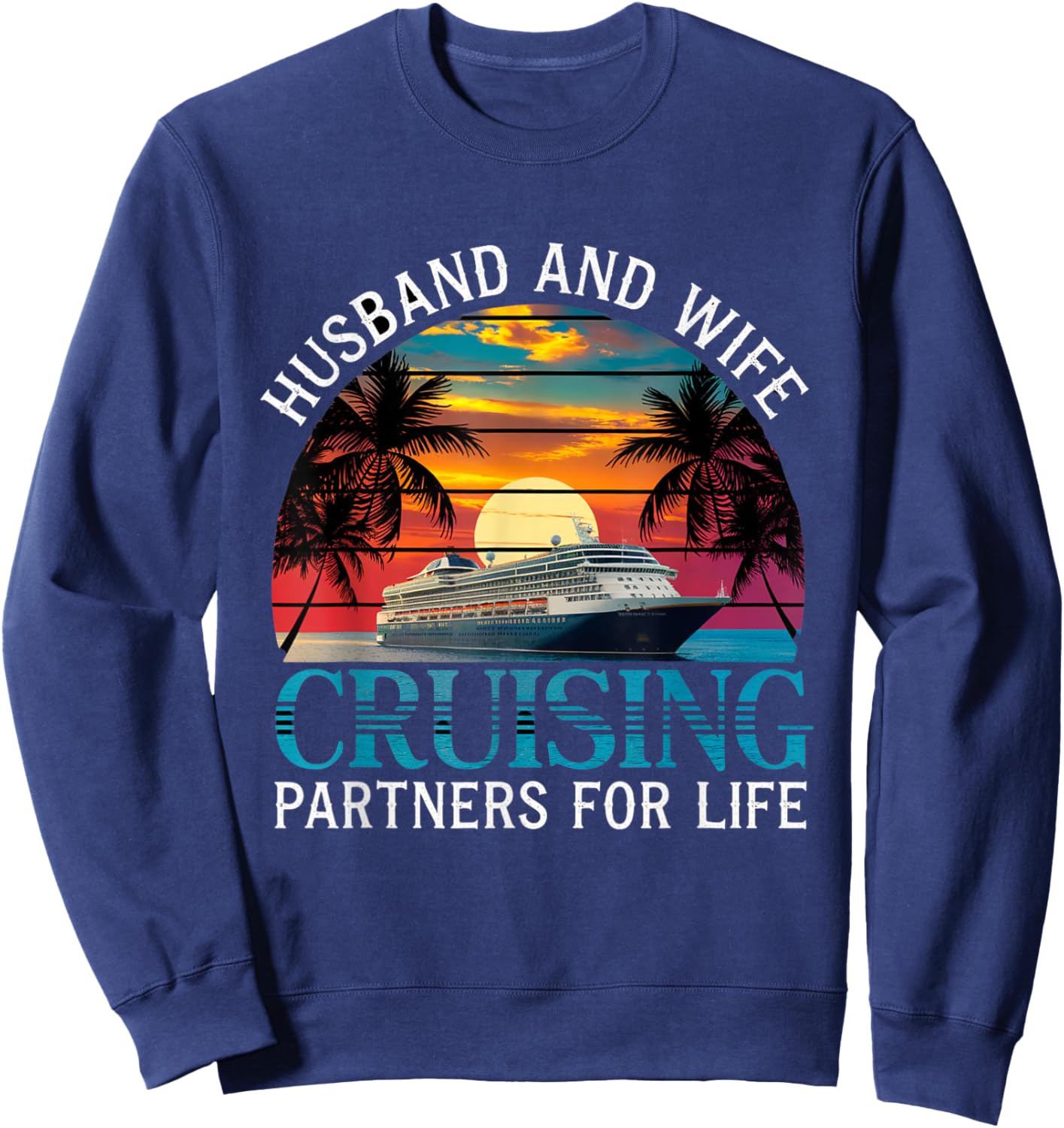 Husband And Wife Cruising Partners For Life Matching Trip Sweatshirt - Sweatshirt | Navy