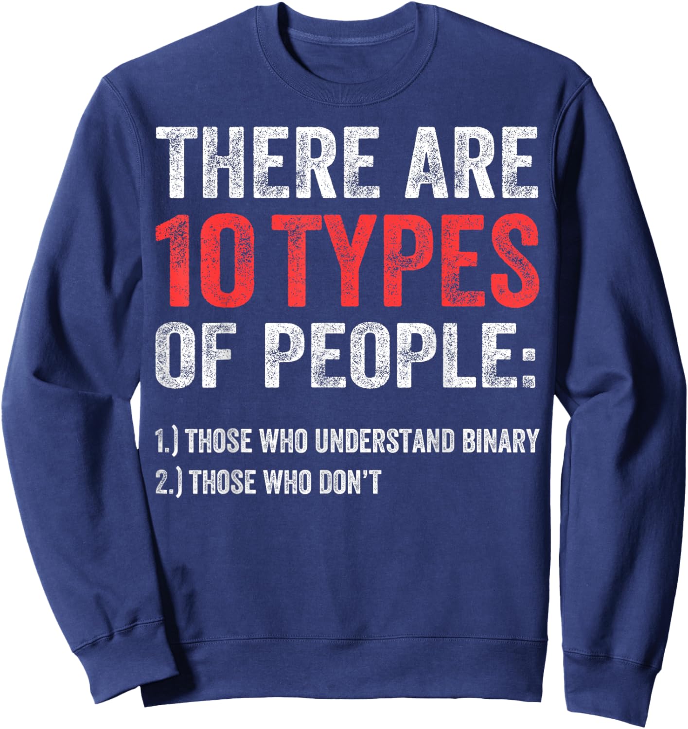 Binary Types of People Programmer Nerd Funny Binary Joke Sweatshirt - Sweatshirt | Navy