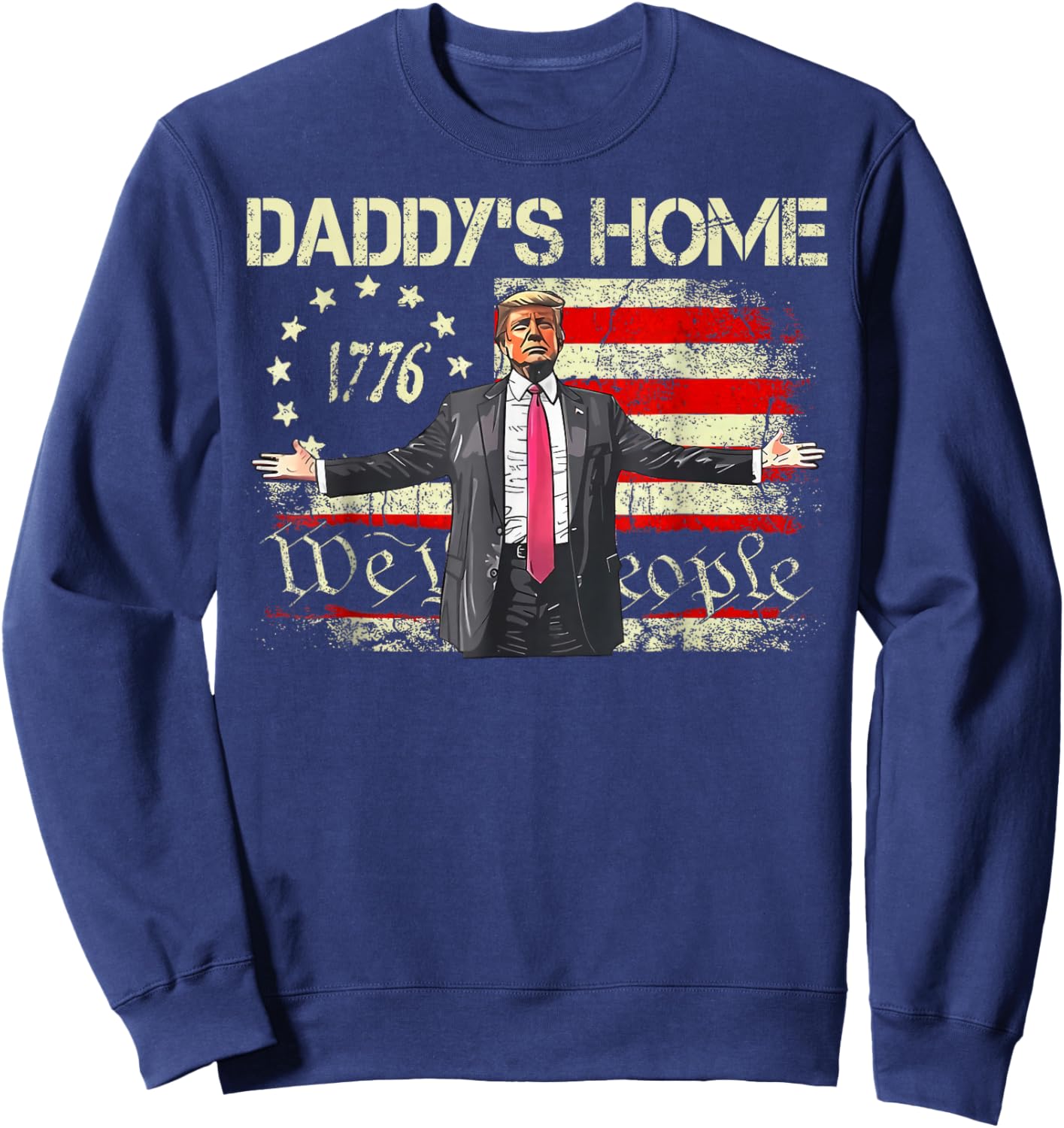 American Flag Trump 2024 Daddy's Home We The People Sweatshirt - Sweatshirt | Navy