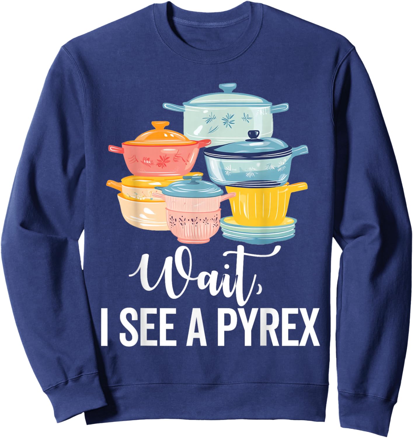 Pyrex Vintage Kitchenware Collector Pattern Kitchen Bowls Sweatshirt - Sweatshirt | Navy