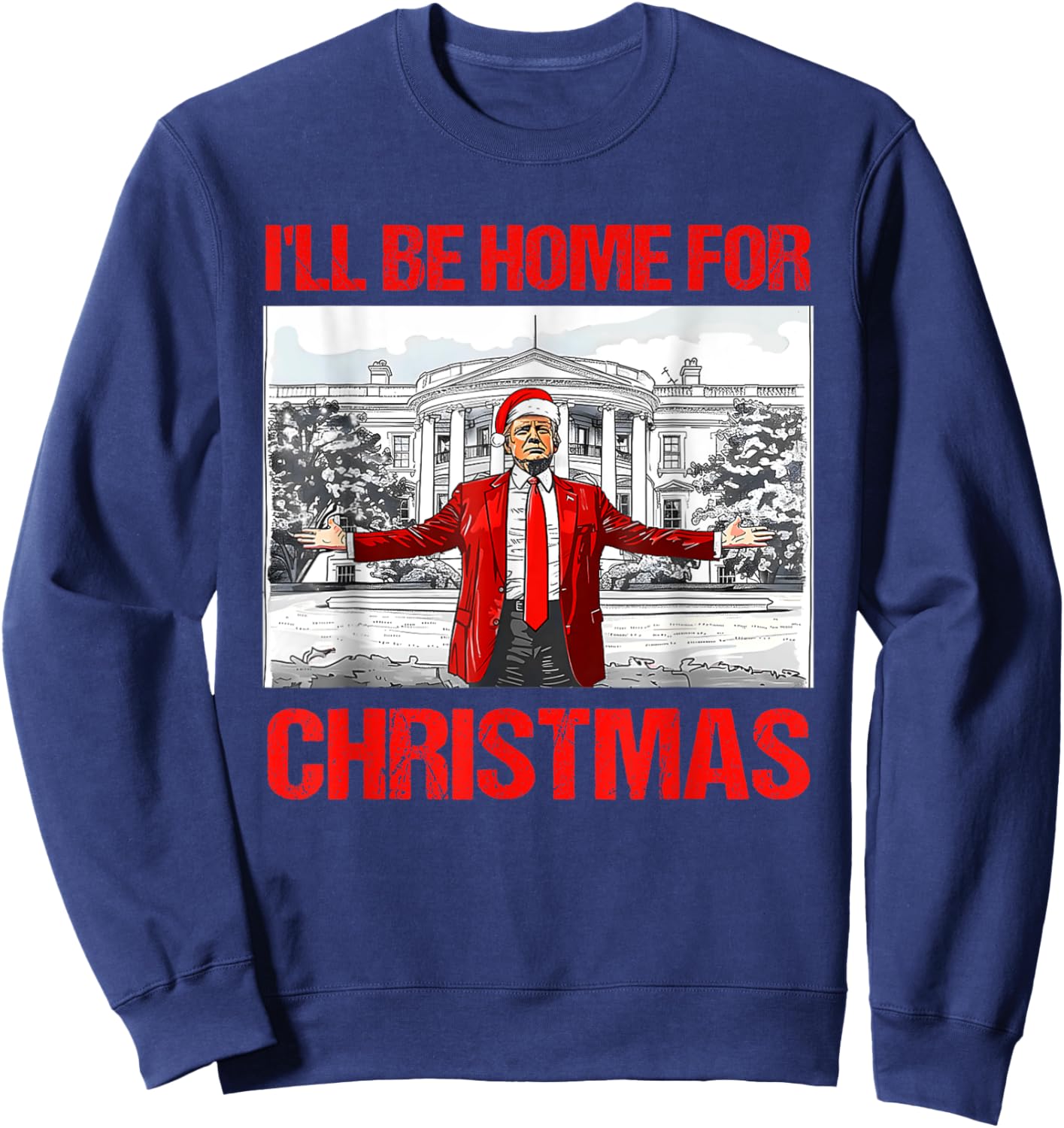 I'll Be Home For Christmas Santa Funny Trump Xmas Pajamas Sweatshirt - Sweatshirt | Navy
