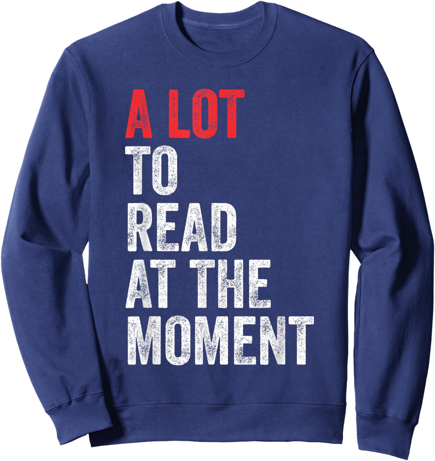 A Lot To Read At The Moment Book Reader Retro Reading Sweatshirt - Sweatshirt | Navy