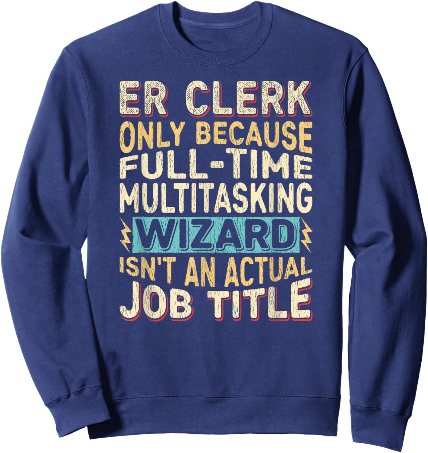 Wizard Job Title Quote - Funny ER Clerk Sweatshirt - Sweatshirt | Navy