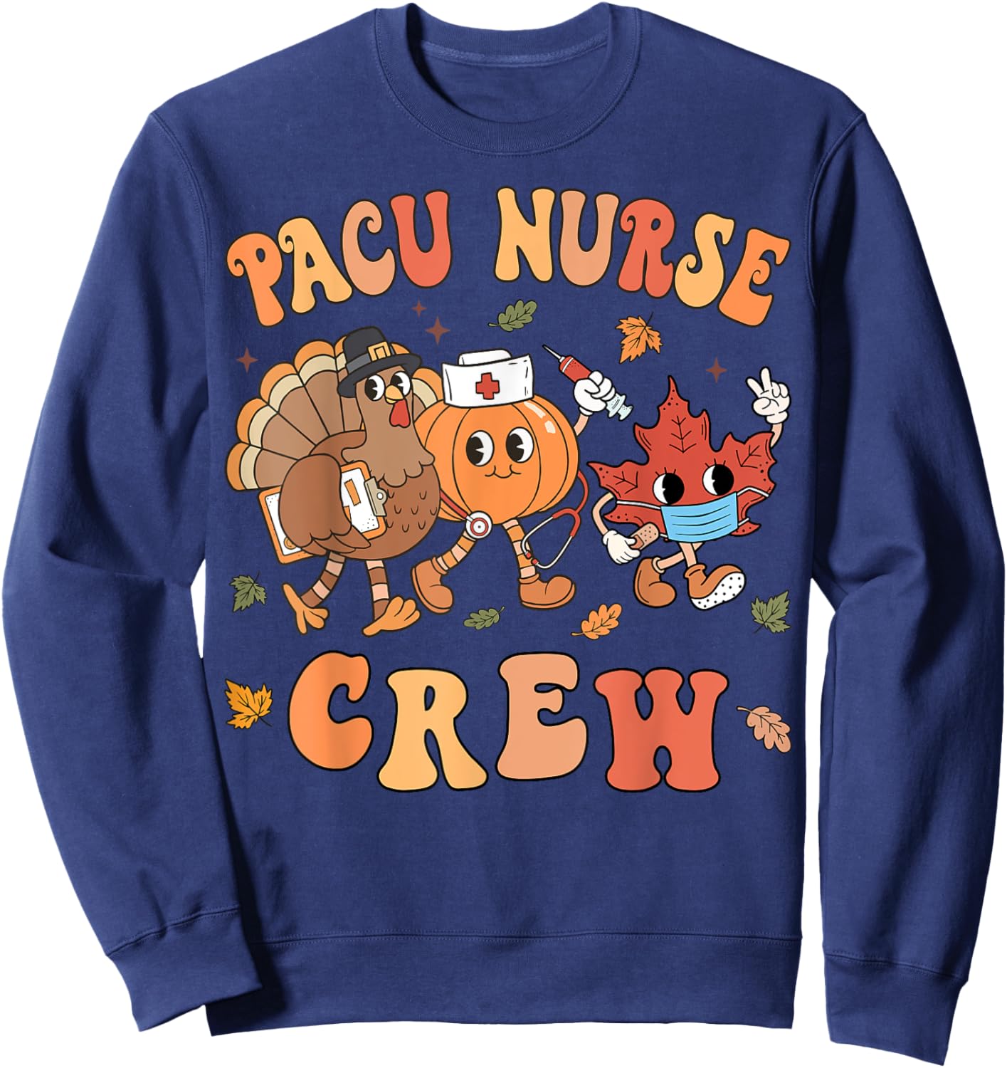 PACU Nurse Crew Thanksgiving Retro Post Anesthesia Care Sweatshirt - Sweatshirt | Navy