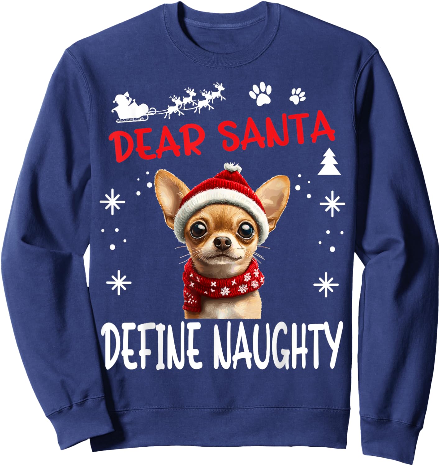 Cute Chihuahua Chiwawa dog Dog Christmas Dear Santa Define Sweatshirt - Sweatshirt | Navy