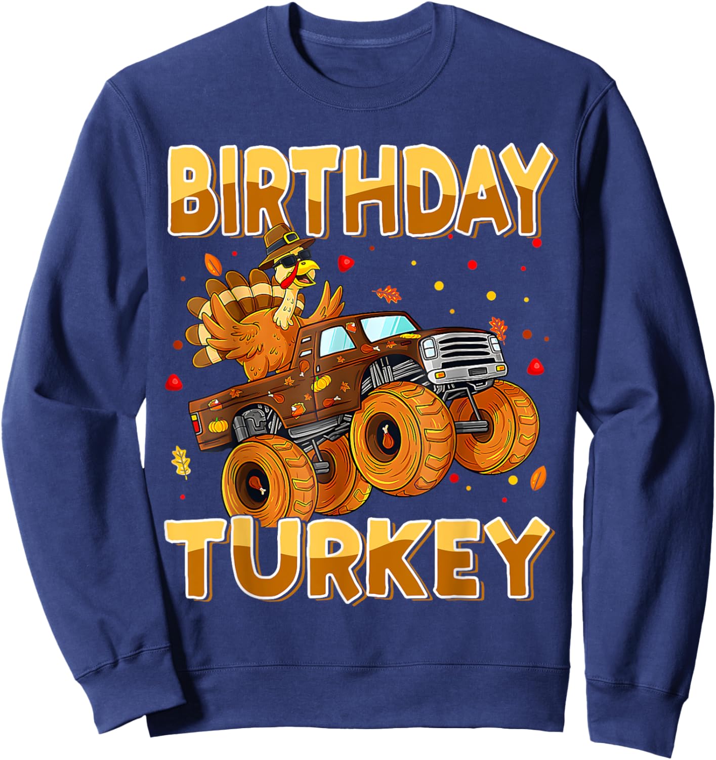 Thanksgiving Birthday Riding Monster Truck Turkey Autumn Sweatshirt - Sweatshirt | Navy