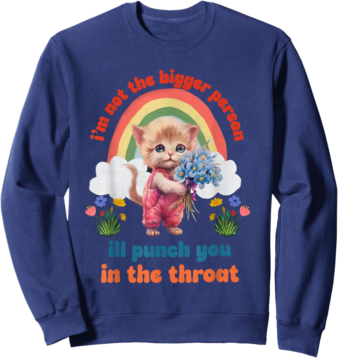 I'm Not The Bigger Person Ill Punch You In The Throat Sweatshirt - Sweatshirt | Navy