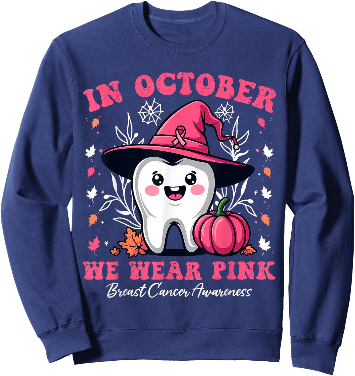 Matching In October we Wear Pink Tooth Dental Breast Cancer Sweatshirt - Sweatshirt | Navy