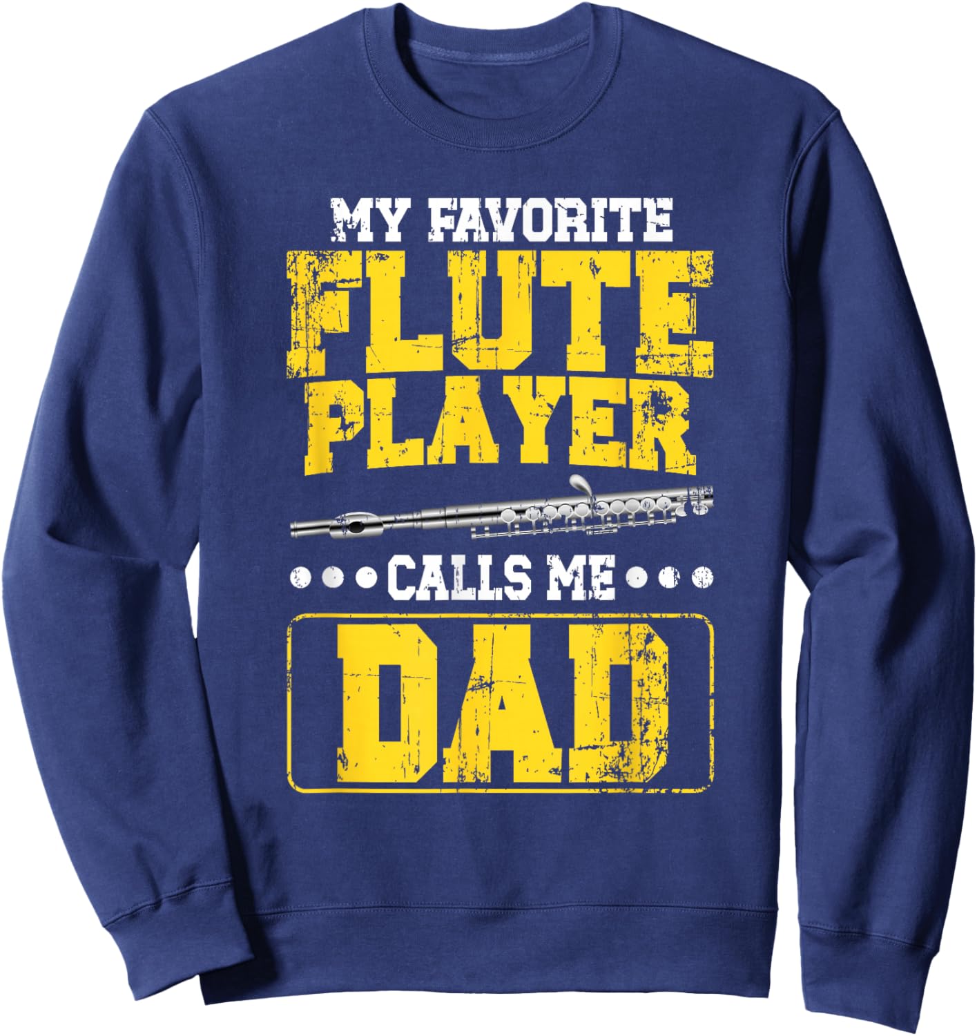 My Favorite Flute Player Dad Flute Dad Flutist Father Sweatshirt - Sweatshirt | Navy