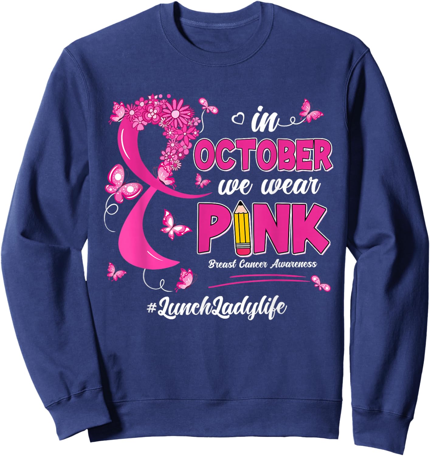 In October We Wear Pink Lunch Lady Life Breast Cancer Sweatshirt - Sweatshirt | Navy
