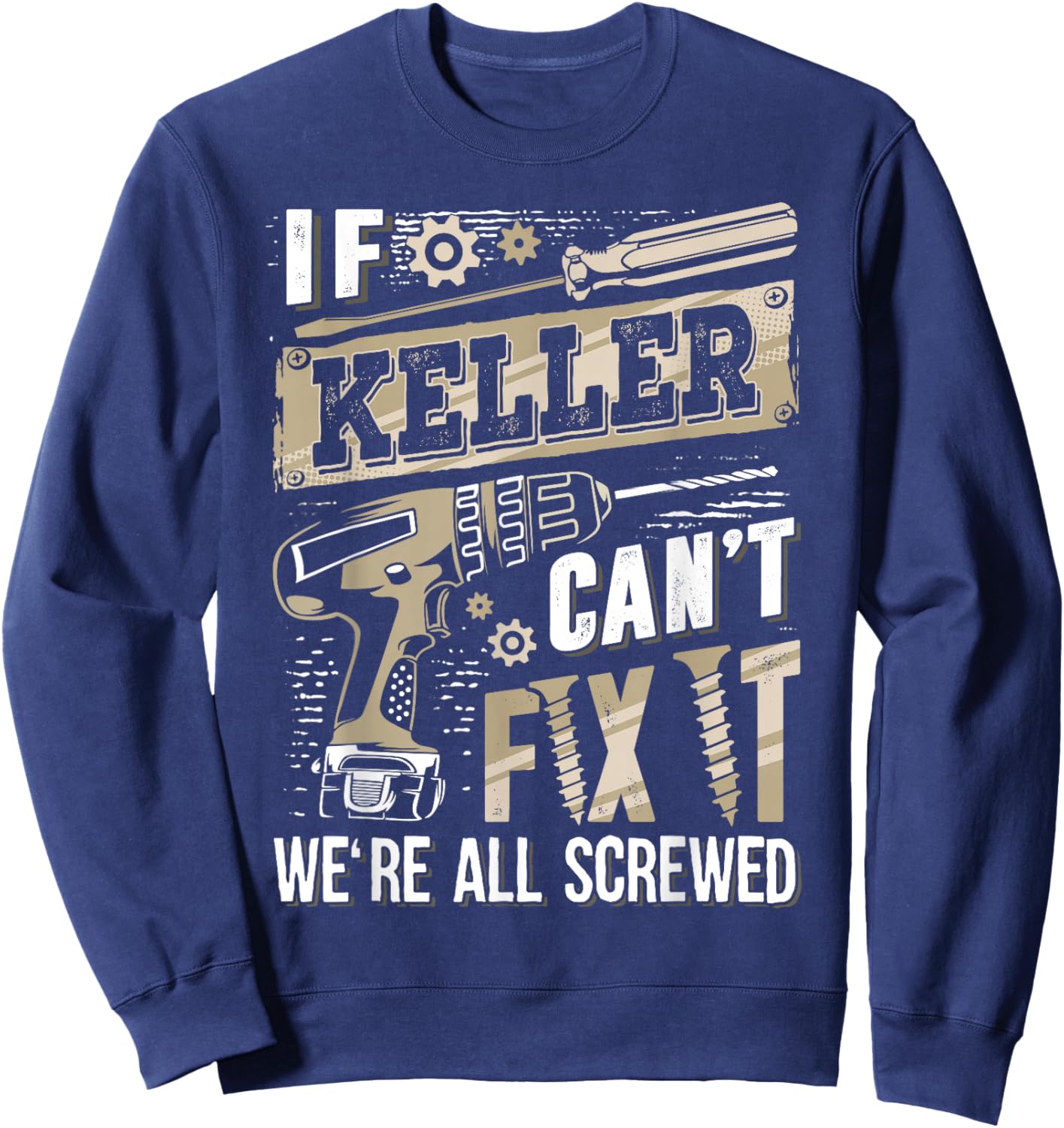 If KELLER Can't Fix It We're All Screwed Vintage Family Name Sweatshirt - Sweatshirt | Navy