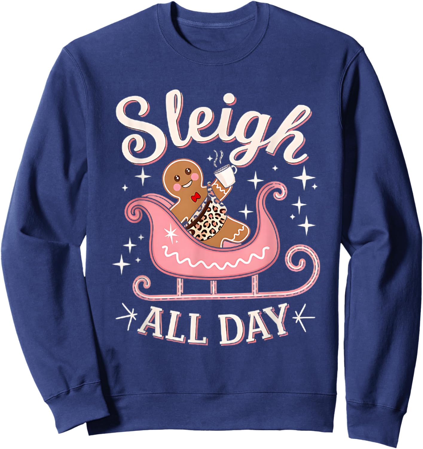 Sleigh all day pink bougie christmas gingerbread girl Sweatshirt - Sweatshirt | Navy