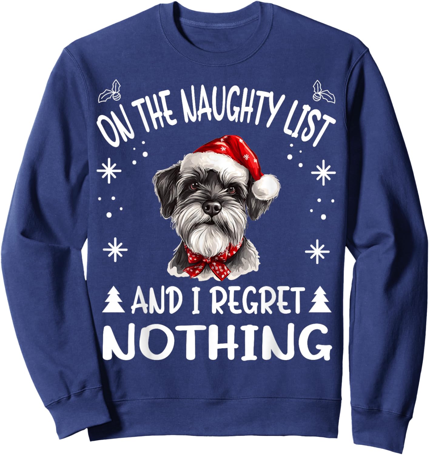Cute Miniature Schnauzer Dog Christmas On The Naughty List Sweatshirt - Sweatshirt | Navy