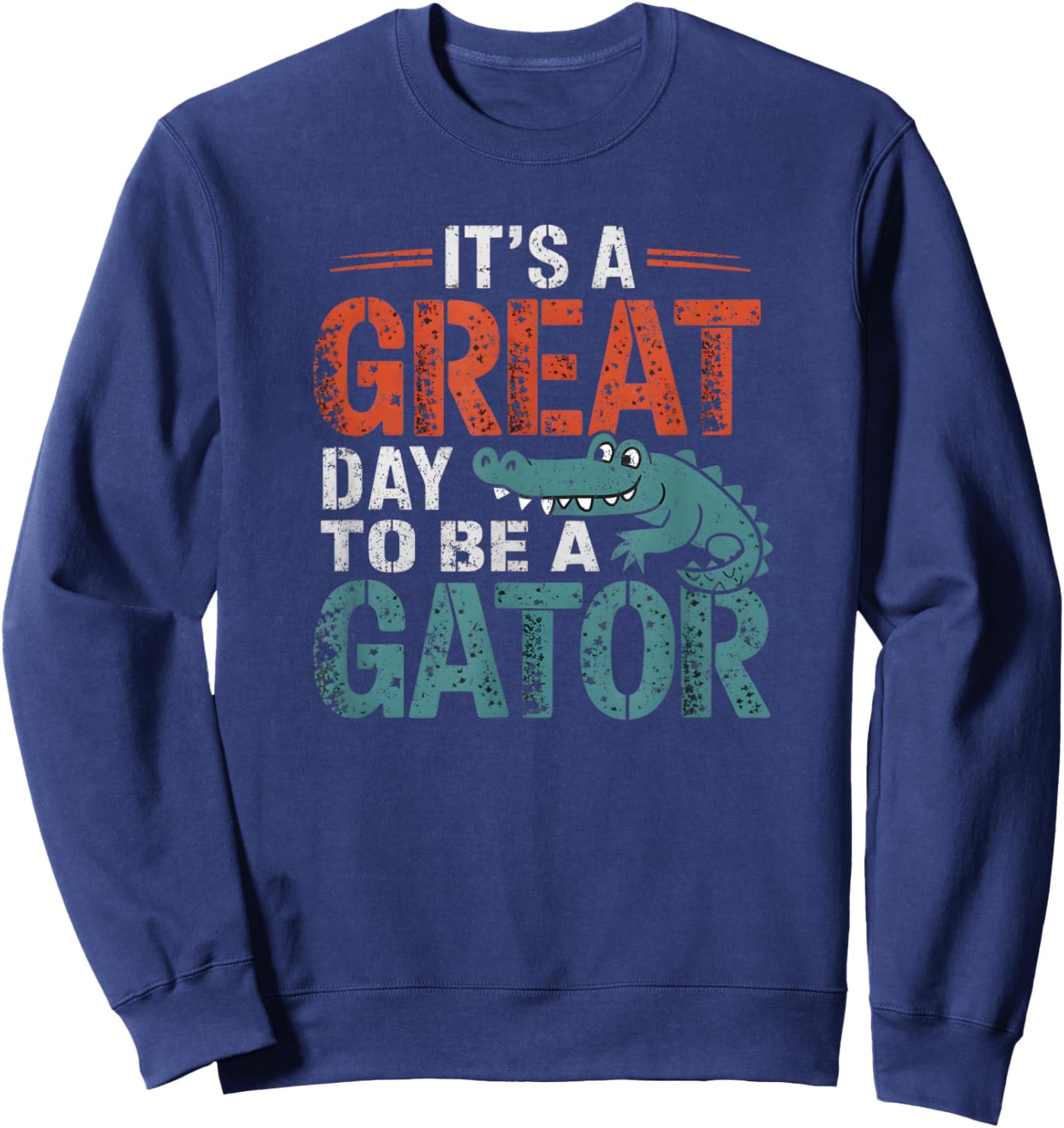 It is a great day to be a gator Funny Graphic Sweatshirt - Sweatshirt | Navy