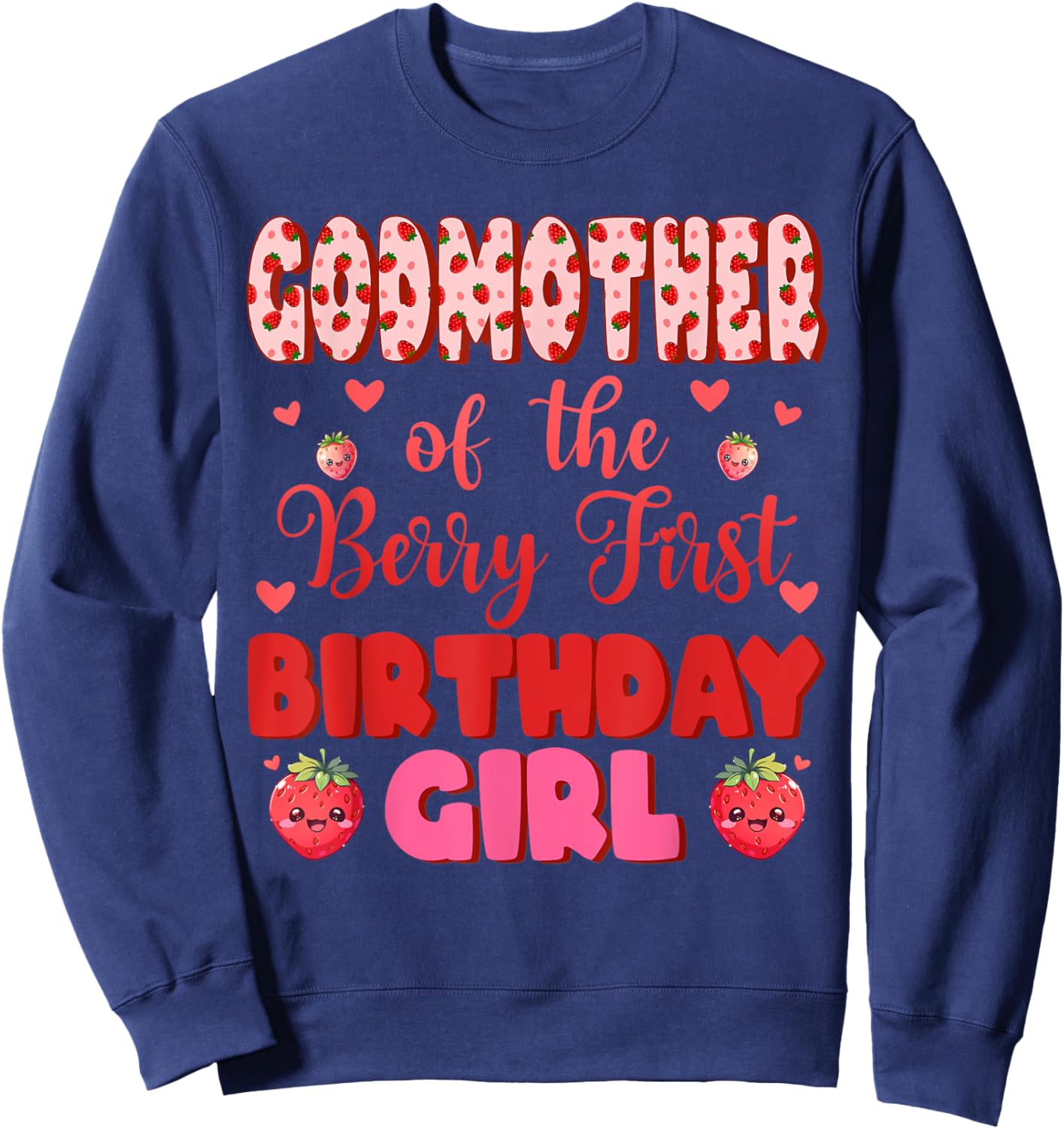 Godmother of The Berry First Birthday Girl Sweet One Sweatshirt - Sweatshirt | Navy