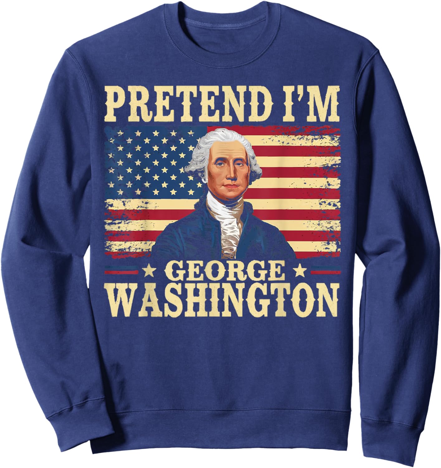 Pretend I'm George Washington Vintage Halloween Costume Sweatshirt - Sweatshirt | Navy
