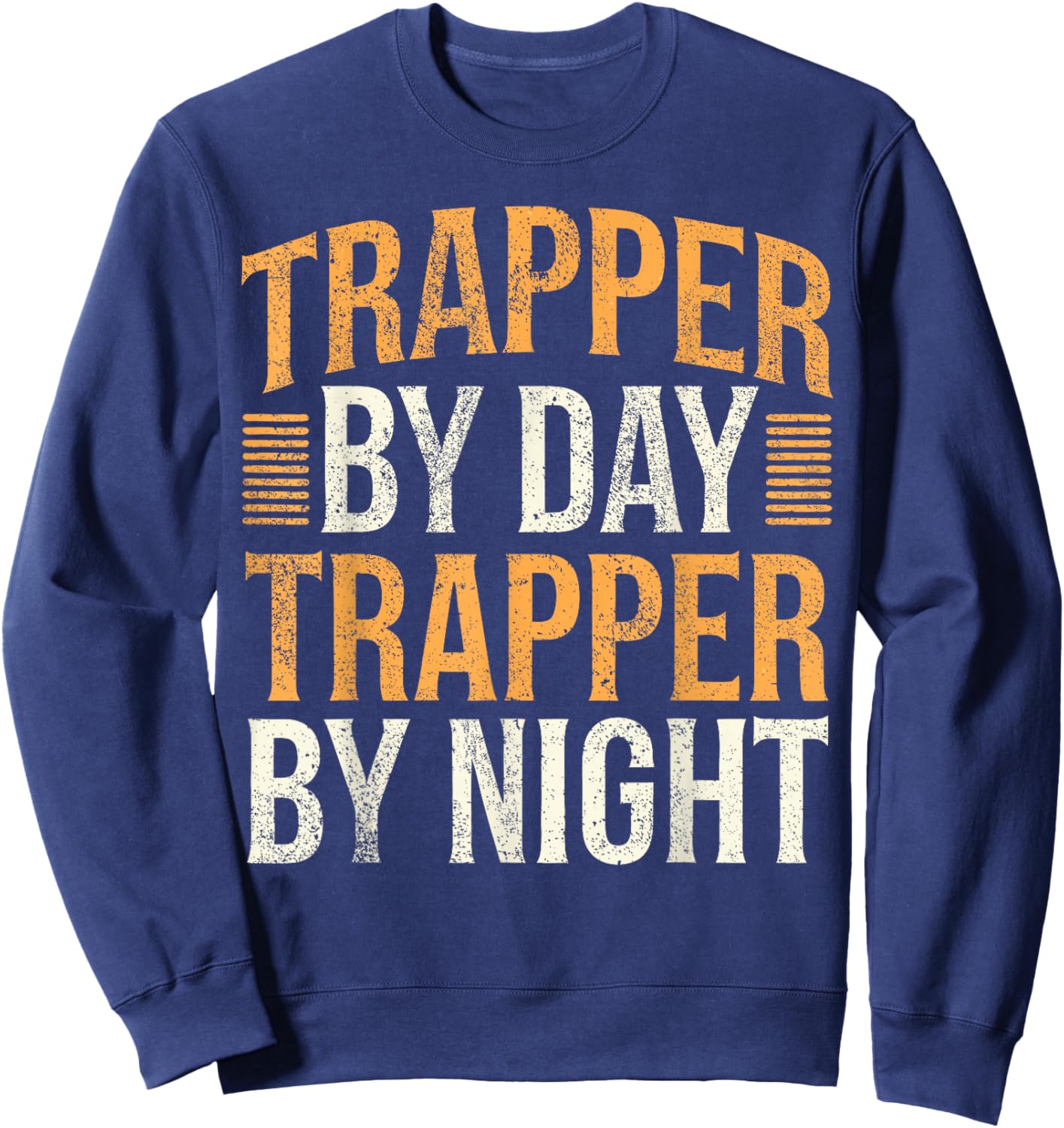 Trapper Saying Always Trapping Sweatshirt - Sweatshirt | Navy
