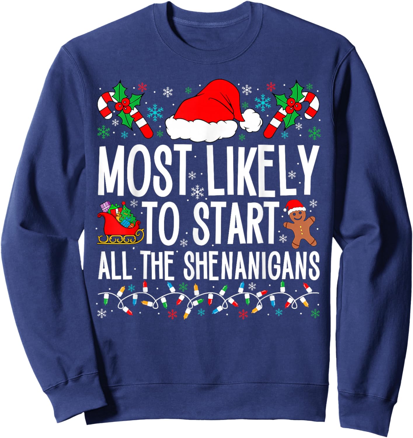 Most Likely To Start All The Shenanigans Funny Family Xmas Sweatshirt - Sweatshirt | Navy