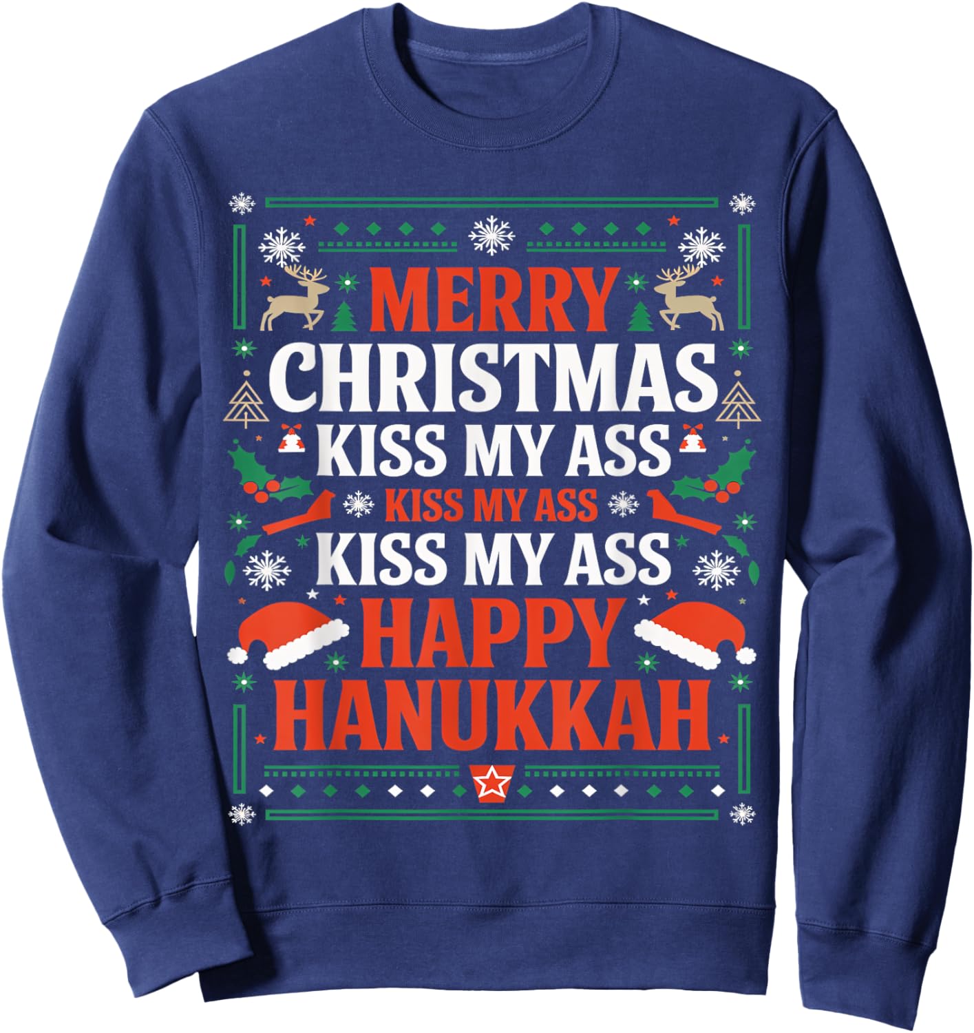 Happy Hanukkah Kiss My Ass His Ass Your Ass Merry Christmas Sweatshirt - Sweatshirt | Navy