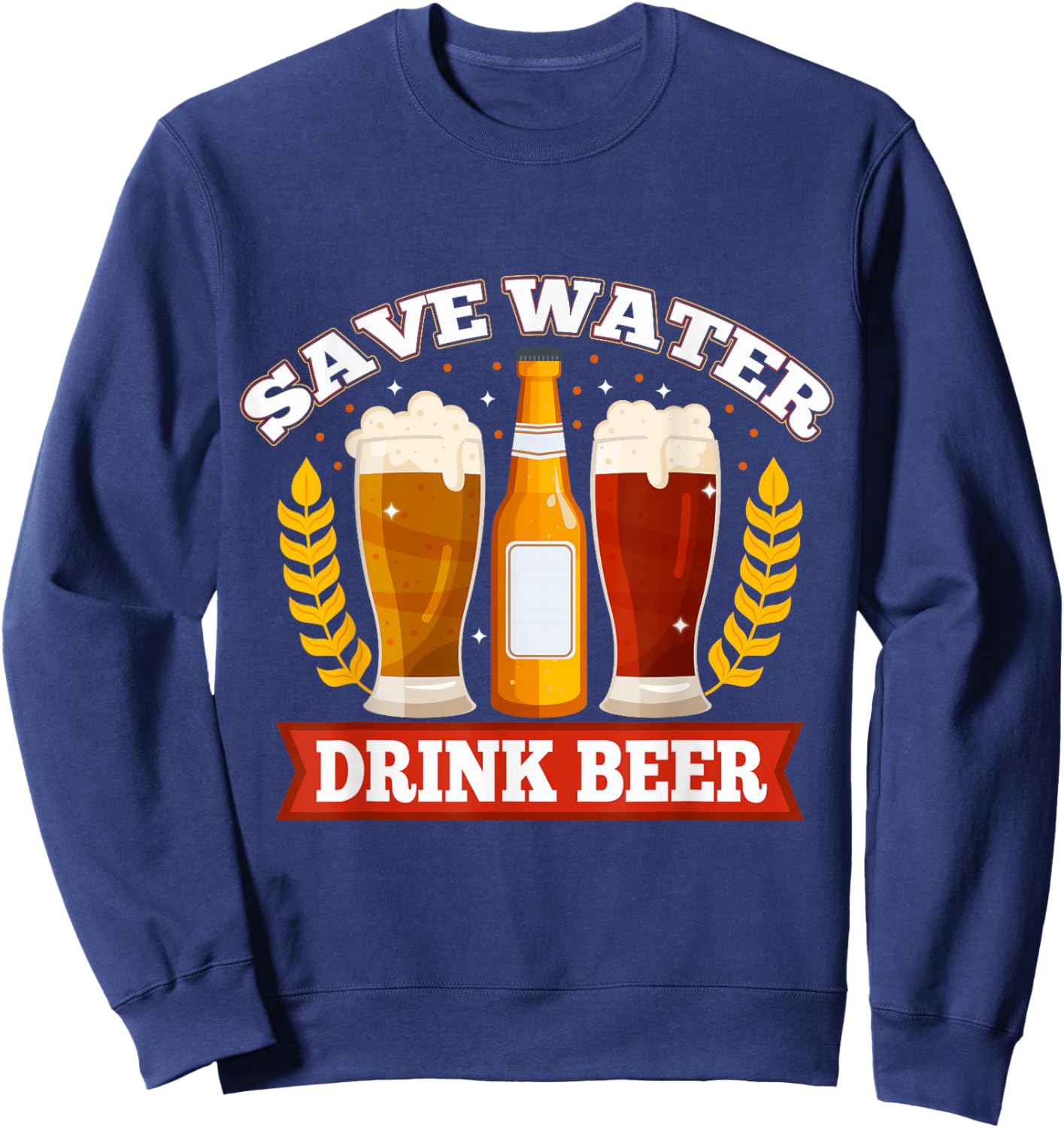 Save Water Drink Beer Sweatshirt - Sweatshirt | Navy