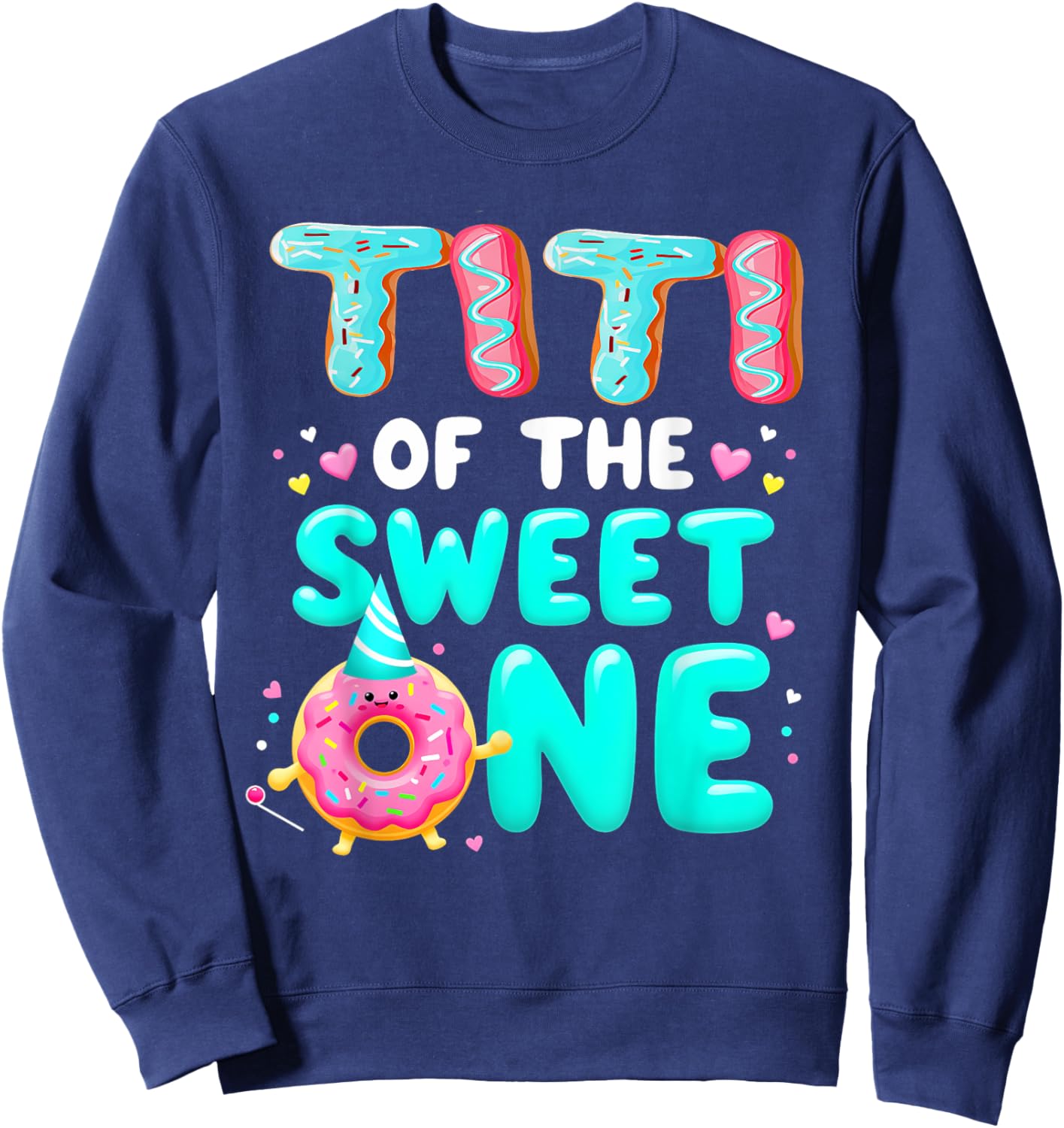 1st Birthday Donut Aunt Titi Of The Sweet One Sweatshirt - Sweatshirt | Navy
