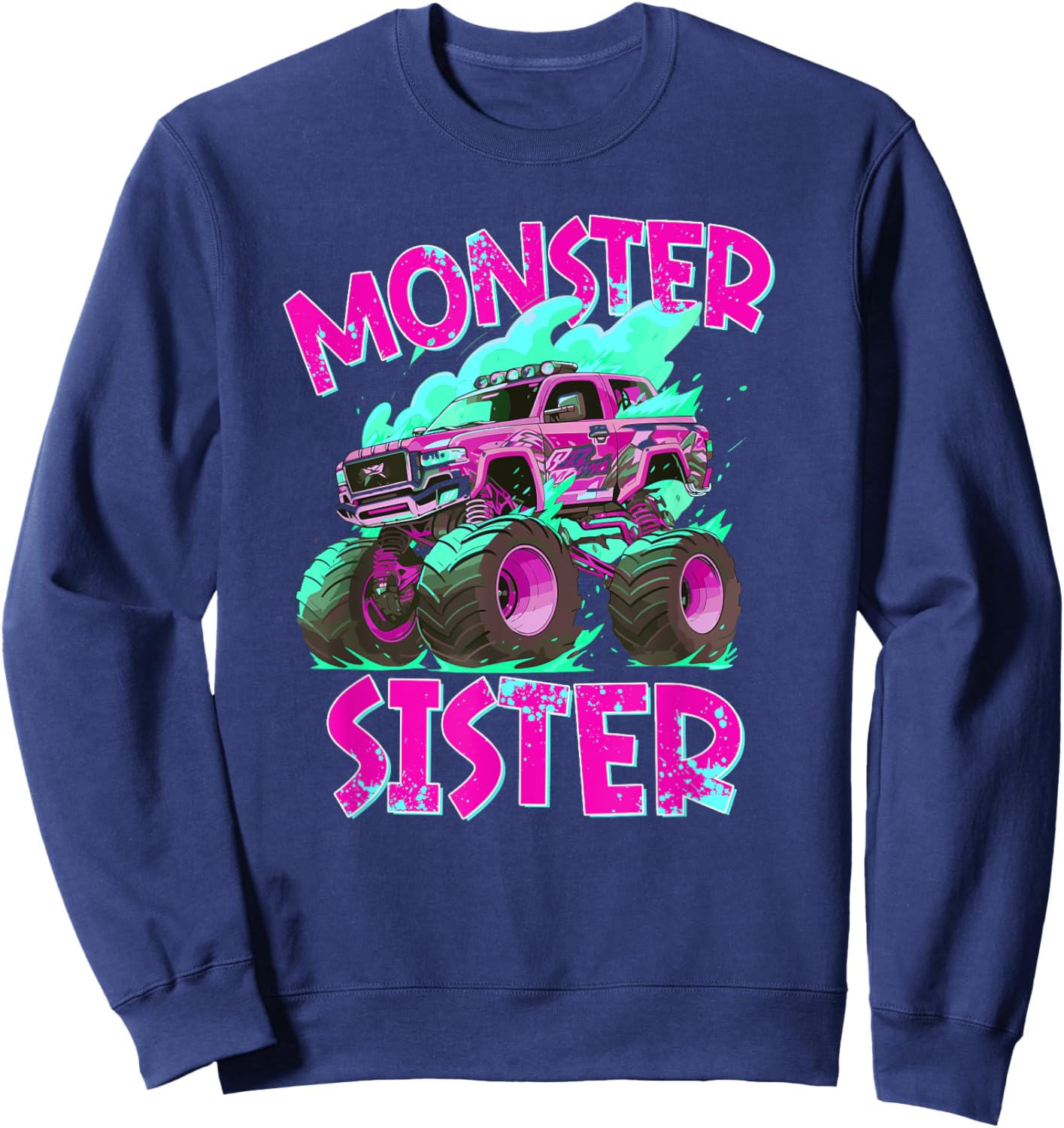 Monster Sister Monster Truck Sister Monster Truck Sis Sweatshirt - Sweatshirt | Navy