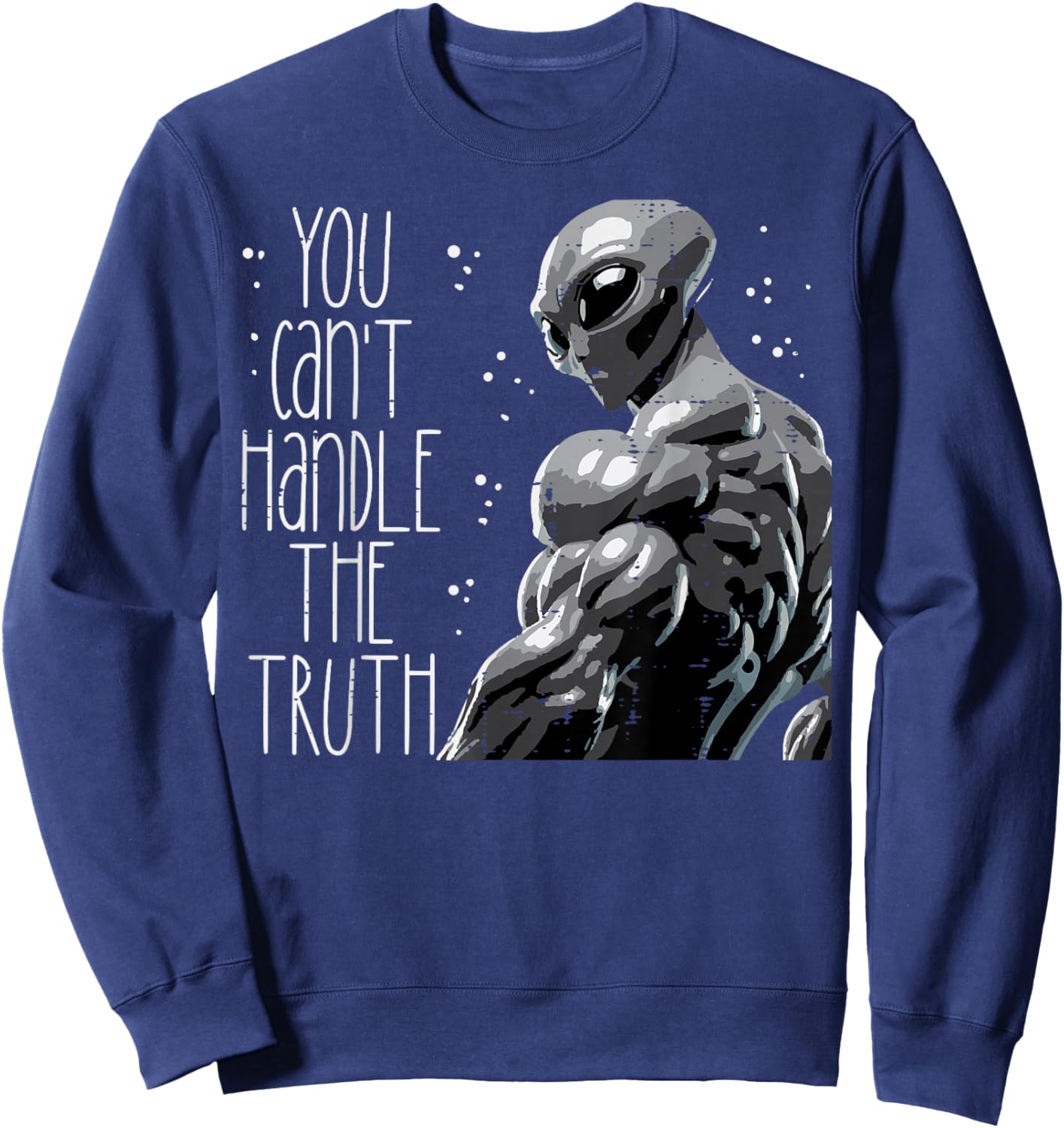 Buff Alien You Cant Handle The Truth Funny Gym Men Women Kid Sweatshirt - Sweatshirt | Navy