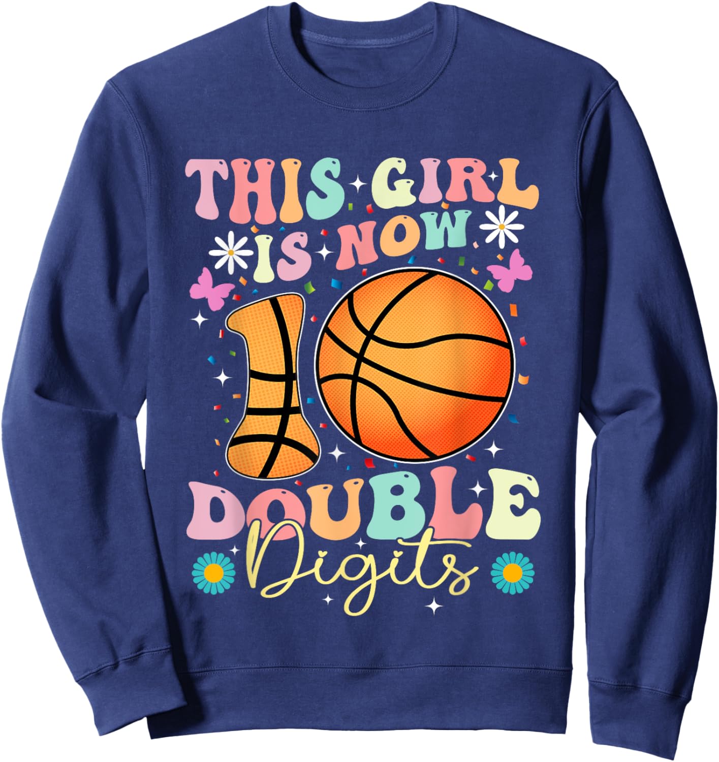 This Girl Now 10 Double Digits Basketball 10 Year Birthday Sweatshirt - Sweatshirt | Navy
