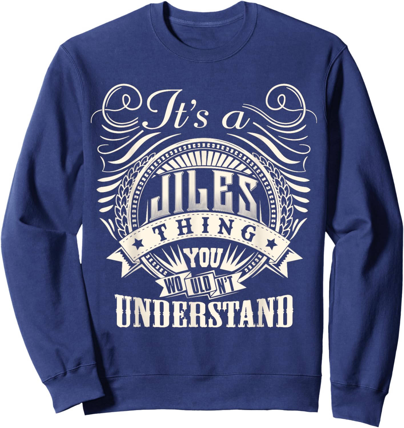 It's A JILES Thing You Wouldn't Understand JILES Family Sweatshirt - Sweatshirt | Navy