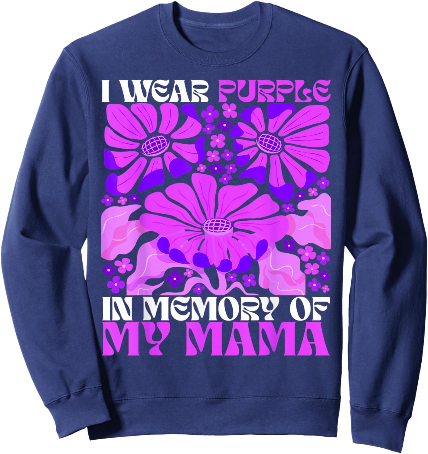 I Wear Purple In Memory Of My Mama Alzheimer's Awareness Sweatshirt - Sweatshirt | Navy