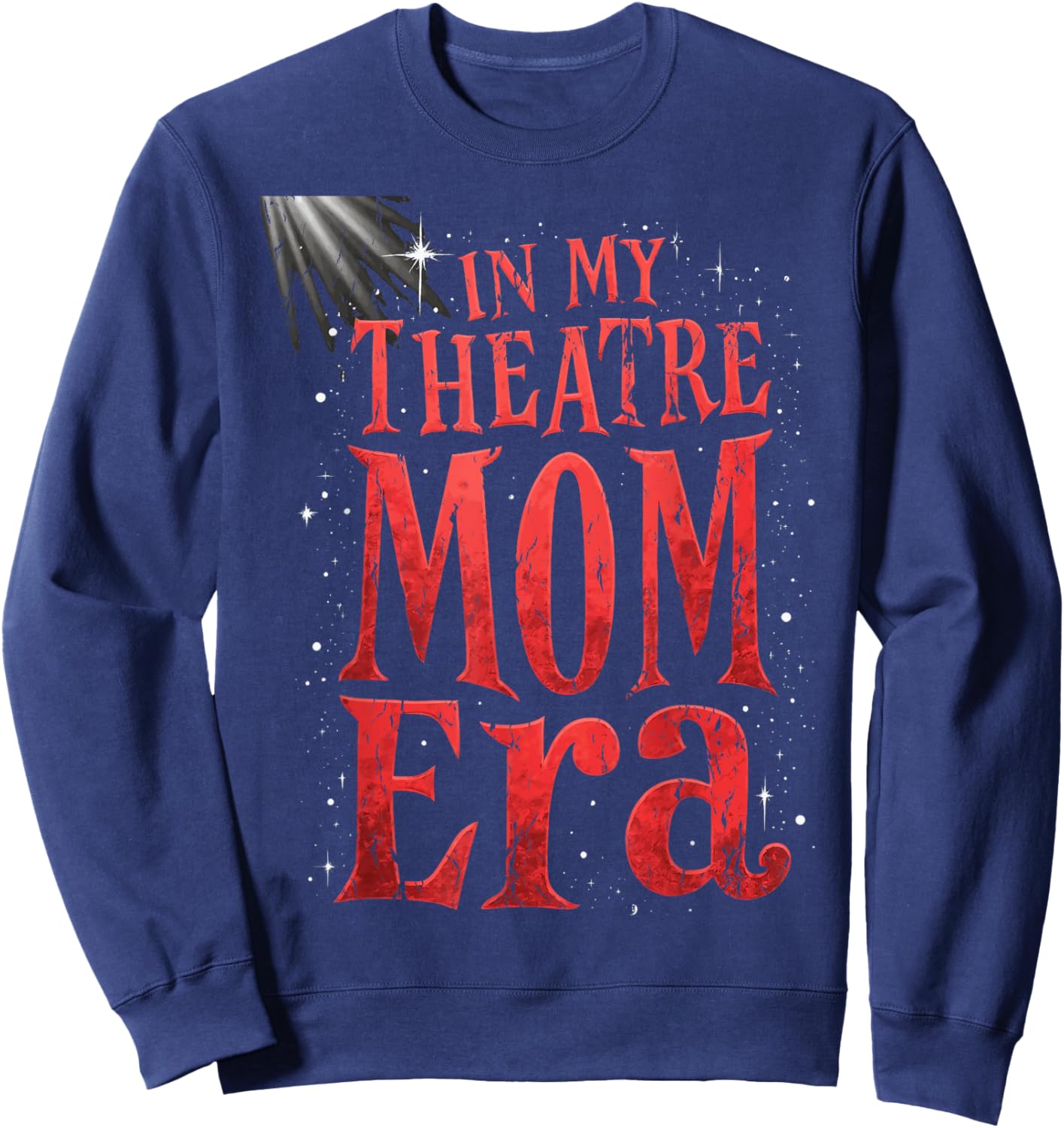 Theater Mom Theater Life In My Theater Mom Era Drama Mama Sweatshirt - Sweatshirt | Navy