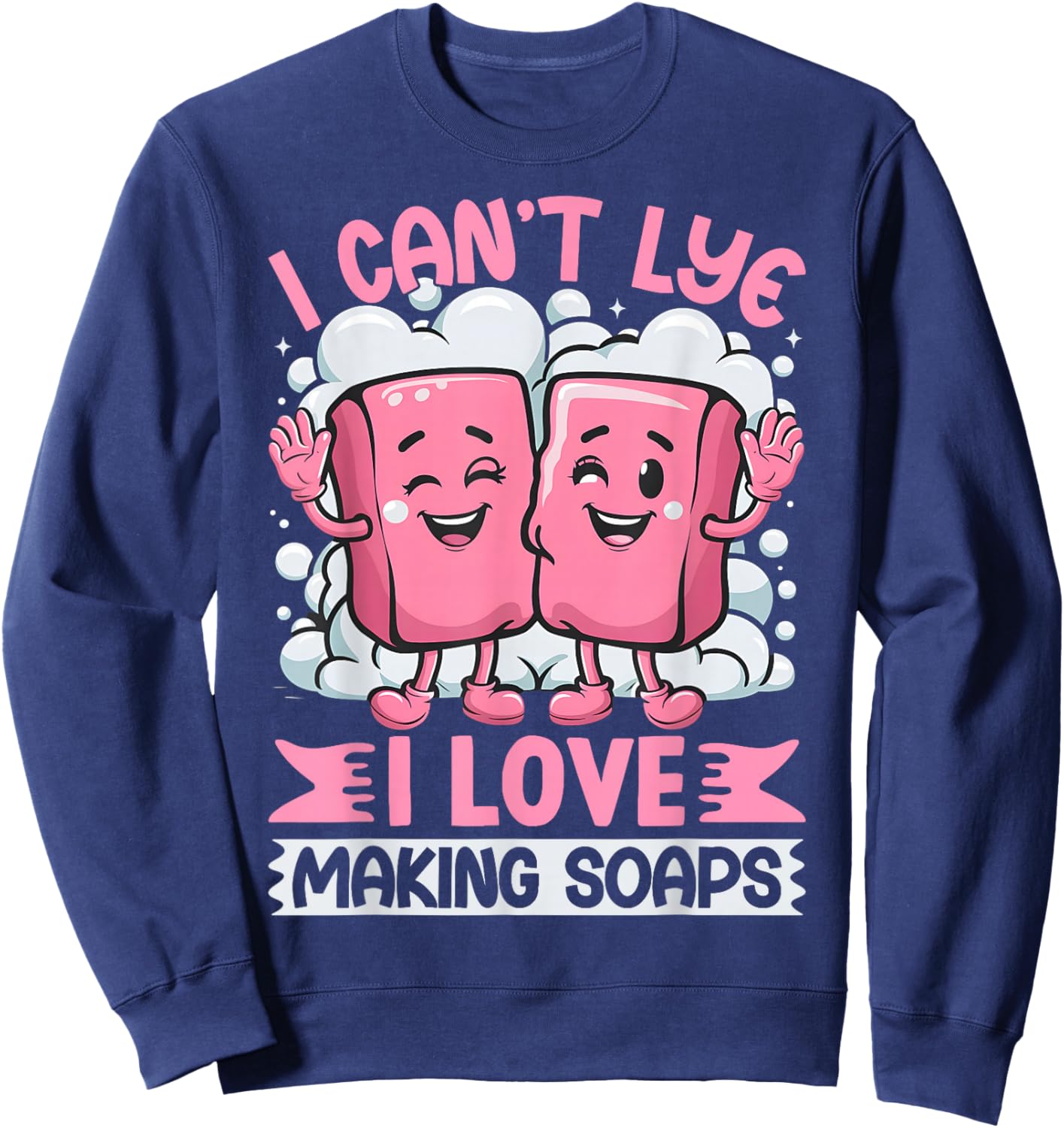 Funny Soap Soapmaking Soap Maker Pun Novelty Sweatshirt - Sweatshirt | Navy