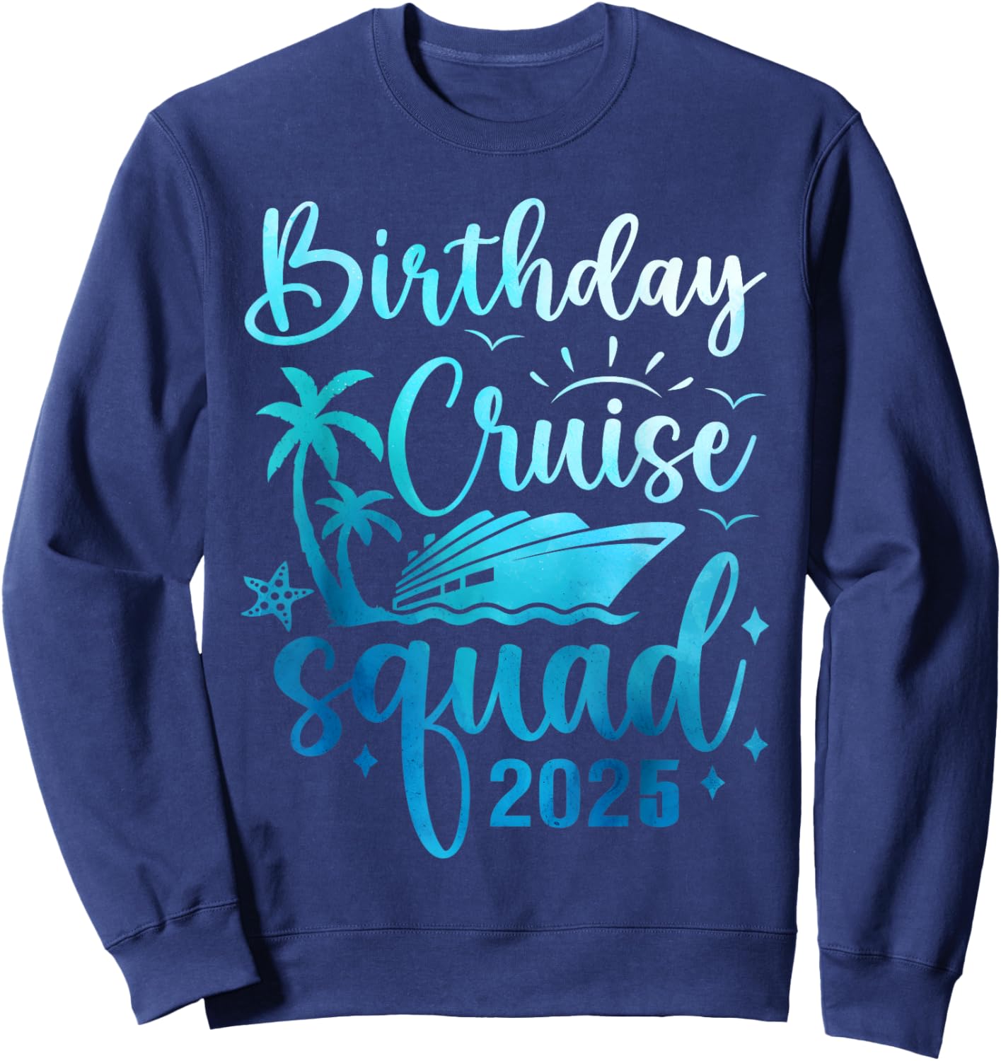 Birthday Cruise Squad 2025 Funny Birthday Cruise 2025 Sweatshirt - Sweatshirt | Navy
