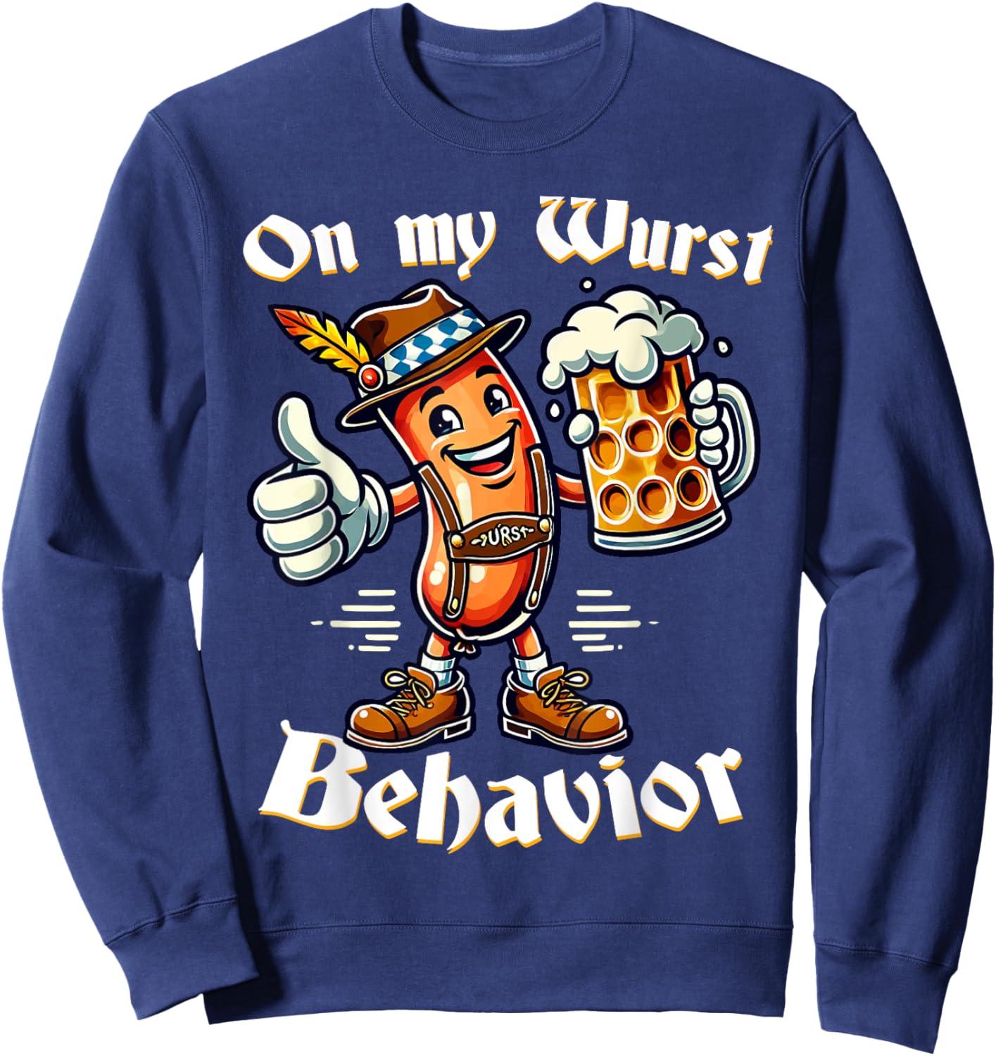 On My Wurst Behavior Funny Oktoberfest Costume Outfit German Sweatshirt - Sweatshirt | Navy